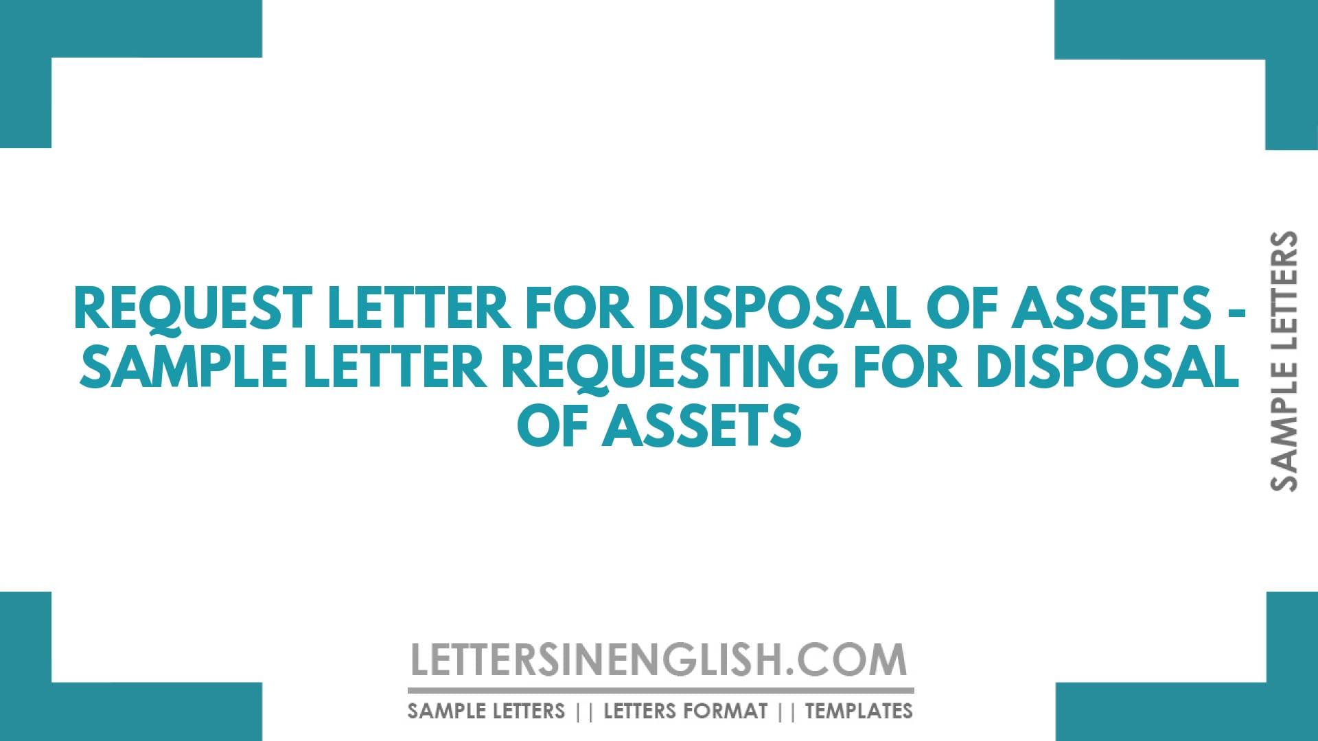 Request Letter for Disposal of Assets – Sample Letter Requesting for Disposal of Assets