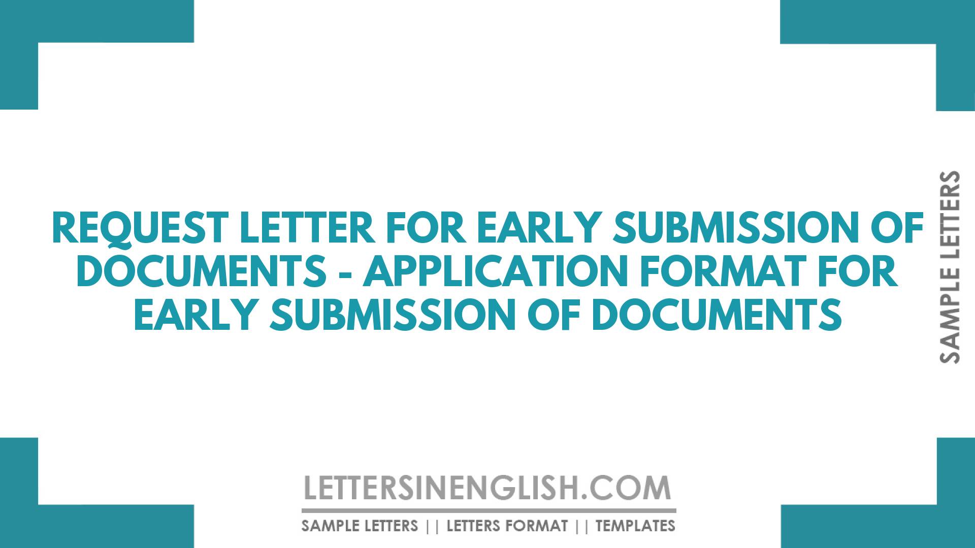Request Letter for Early Submission of Documents – Application Format for Early Submission of Documents