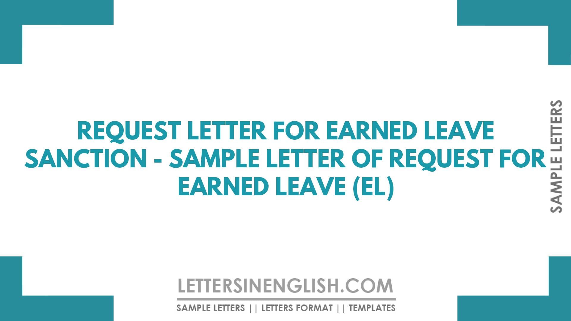 Request Letter for Earned Leave Sanction – Sample Letter of Request for Earned Leave (EL)