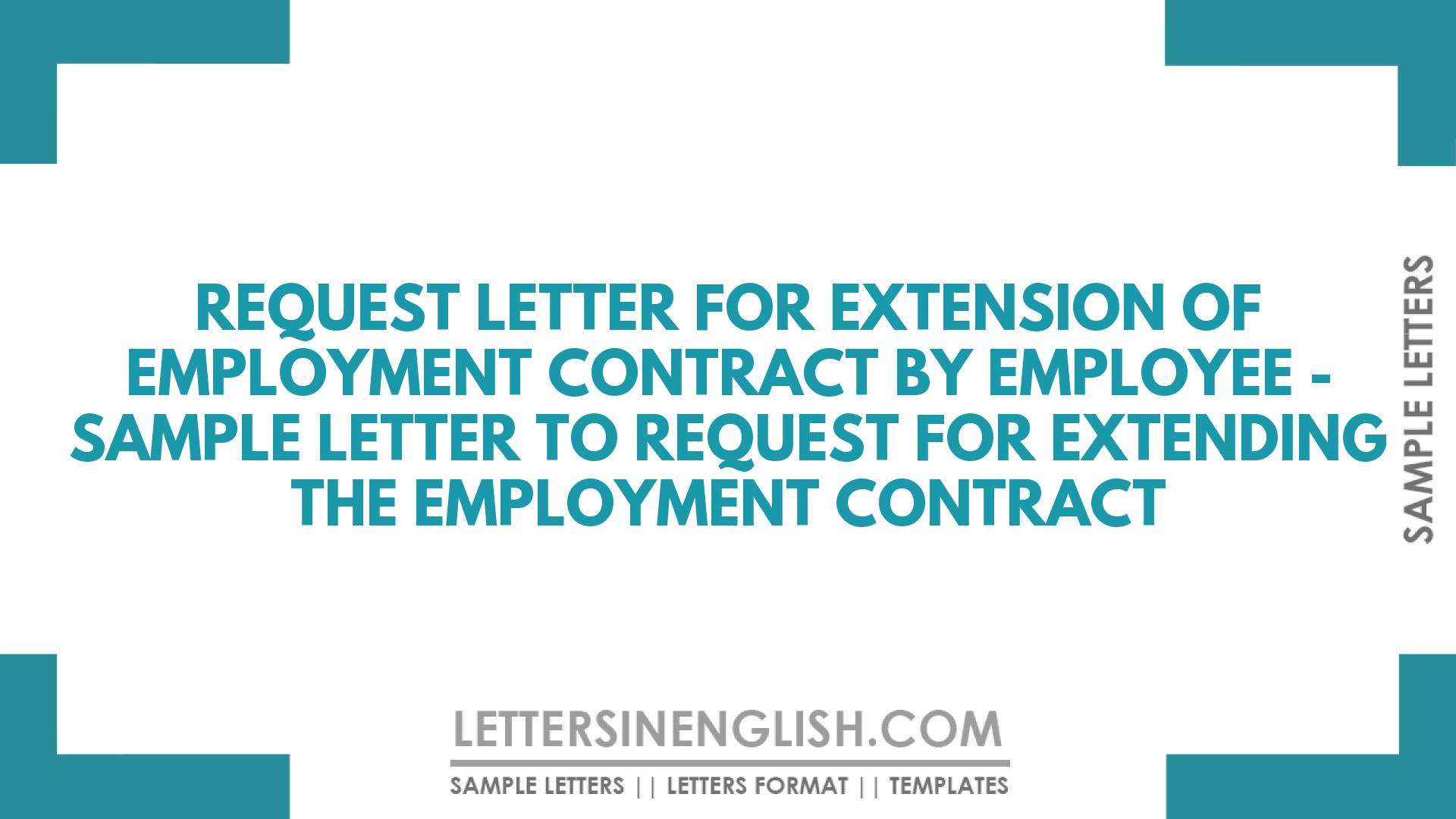 Request Letter for Extension of Employment Contract by Employee – Sample Letter to Request for Extending the Employment Contract