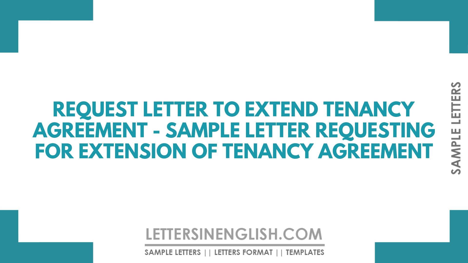Request Letter to Extend Tenancy Agreement – Sample Letter Requesting for Extension of Tenancy Agreement