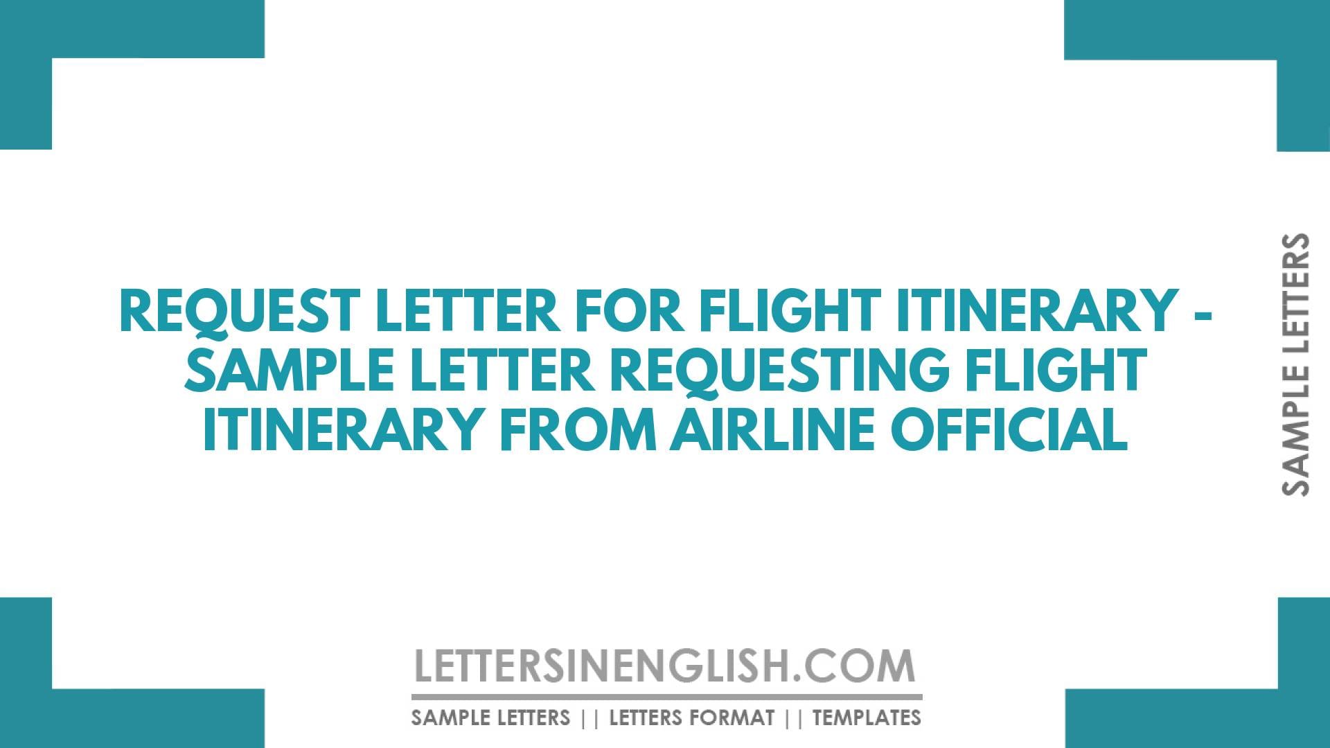 Request Letter for Flight Itinerary – Sample Letter Requesting Flight Itinerary from Airline Official