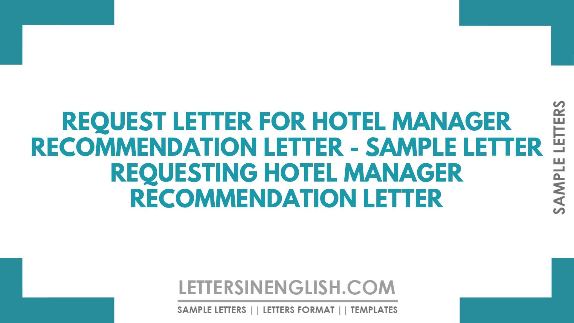 Request Letter for Hotel Manager Recommendation Letter – Sample Letter Requesting Hotel Manager Recommendation Letter