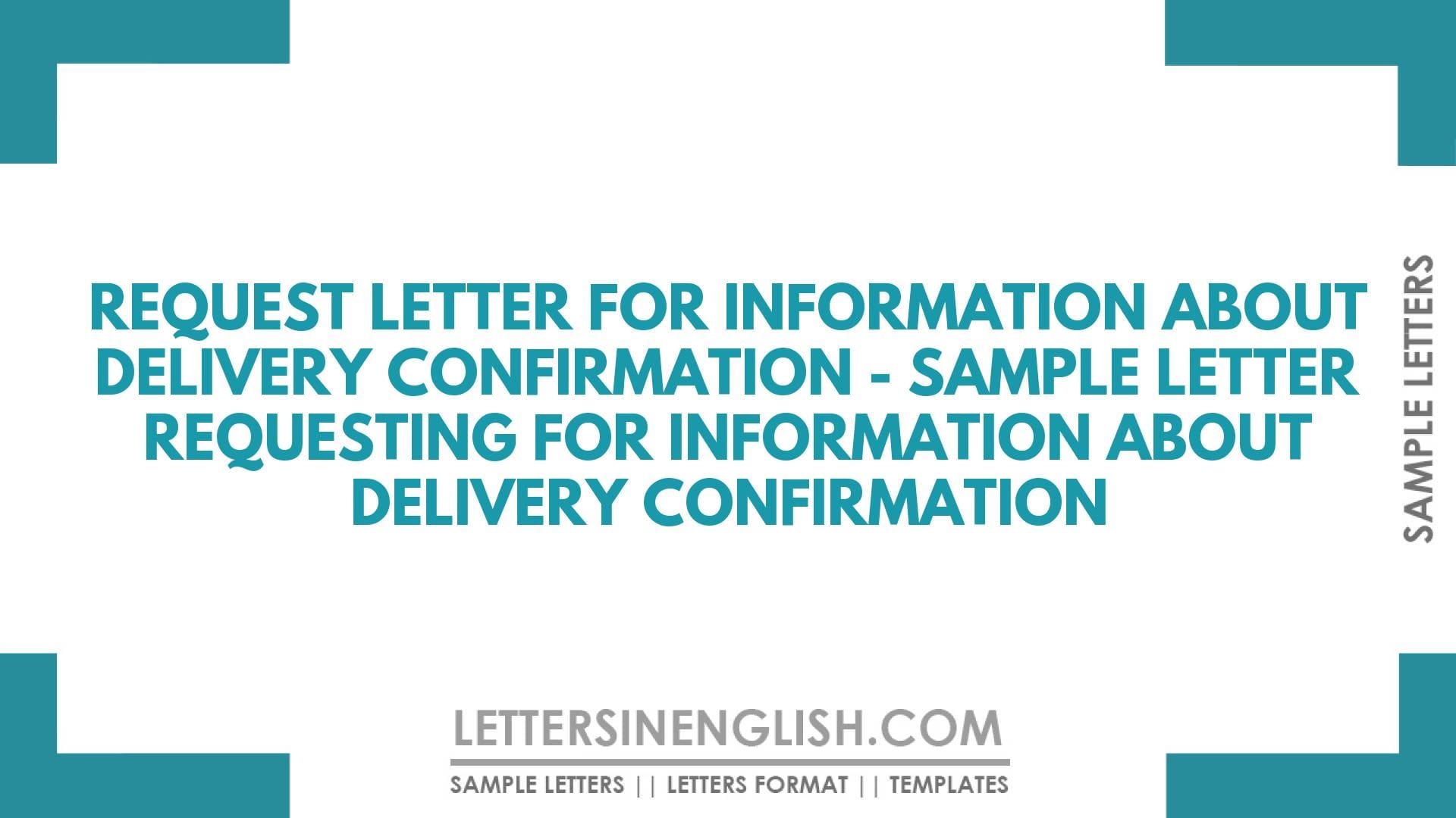 Request Letter for Information About Delivery Confirmation – Sample Letter Requesting for Information About Delivery Confirmation