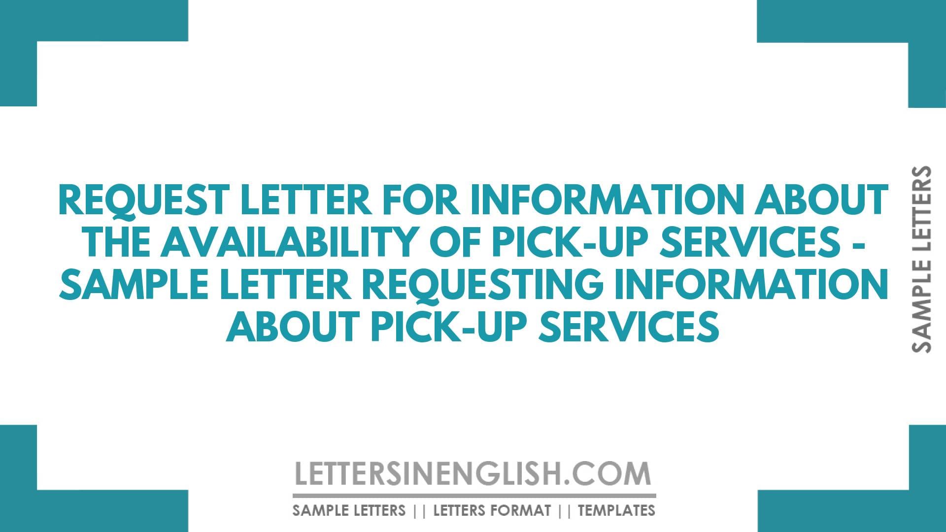 Request Letter for Information About the Availability of Pick-Up Services – Sample Letter Requesting Information About Pick-Up Services