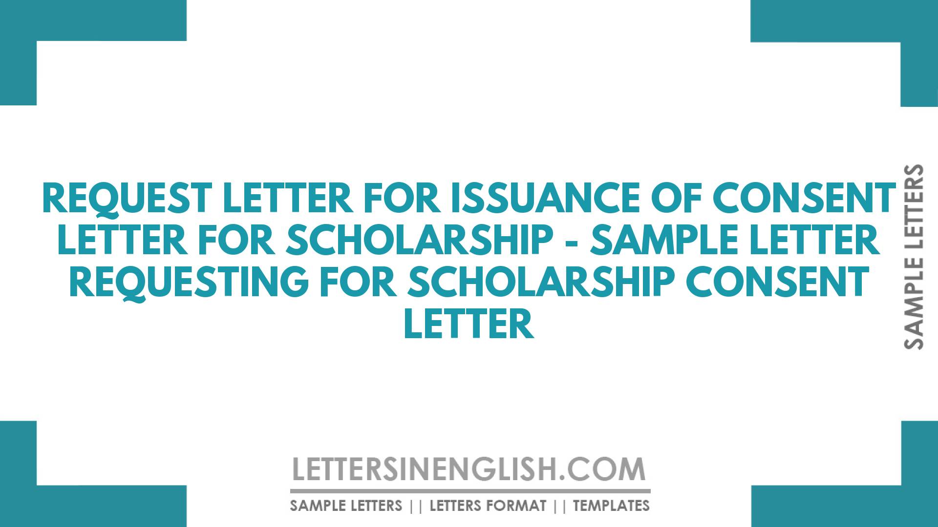 Request Letter for Issuance of Consent Letter for Scholarship – Sample Letter Requesting for Scholarship Consent Letter