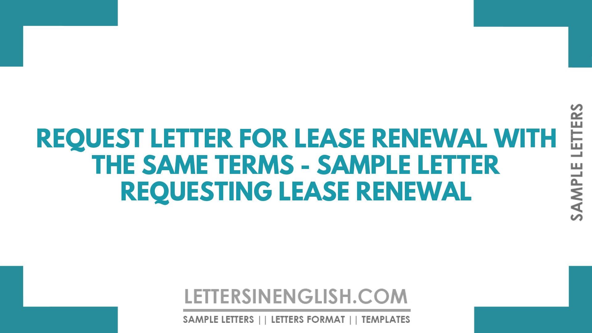 Request Letter for Lease Renewal with the Same Terms – Sample Letter Requesting Lease Renewal