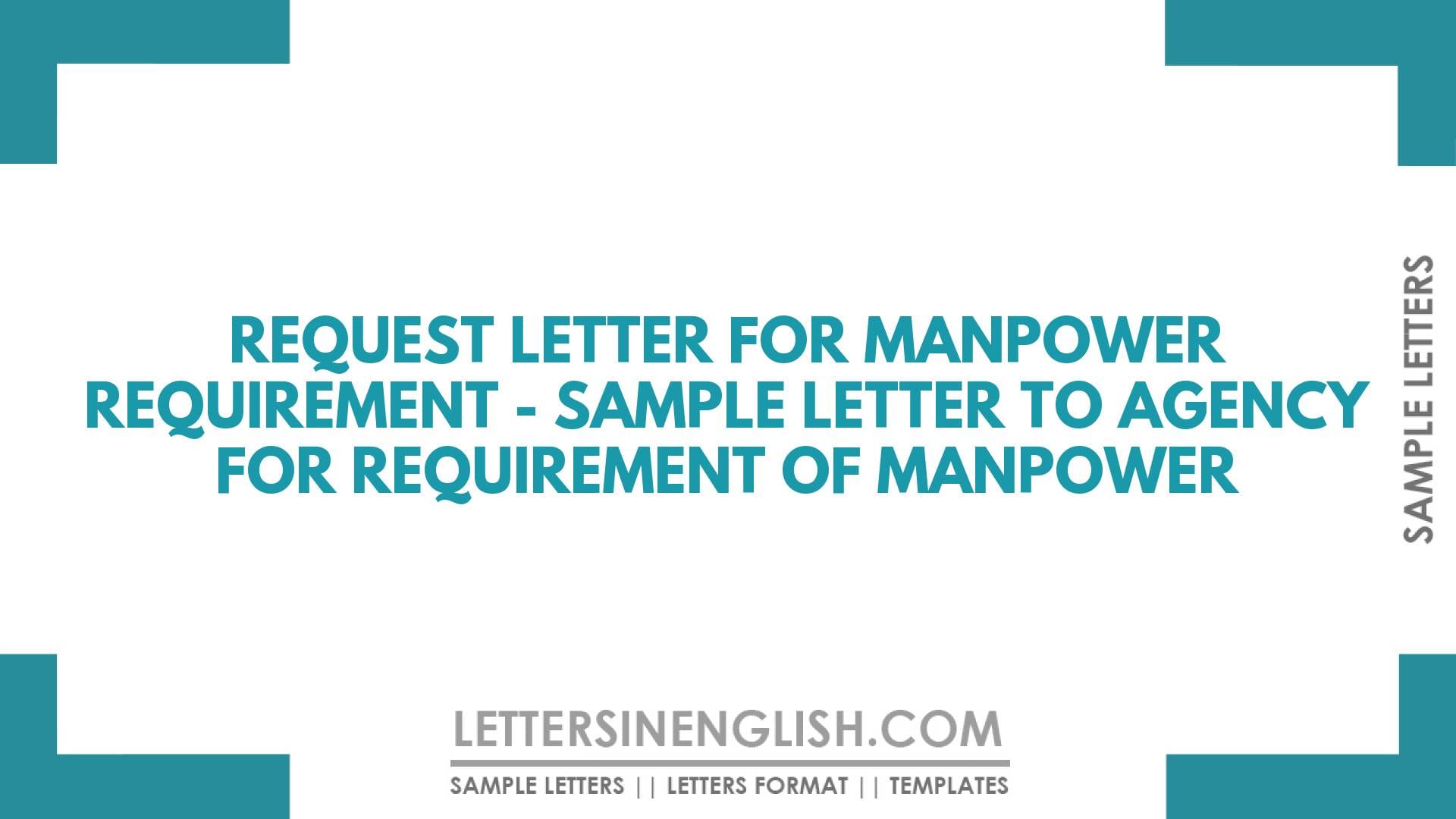 Request Letter for Manpower Requirement – Sample Letter to Agency for Requirement of Manpower
