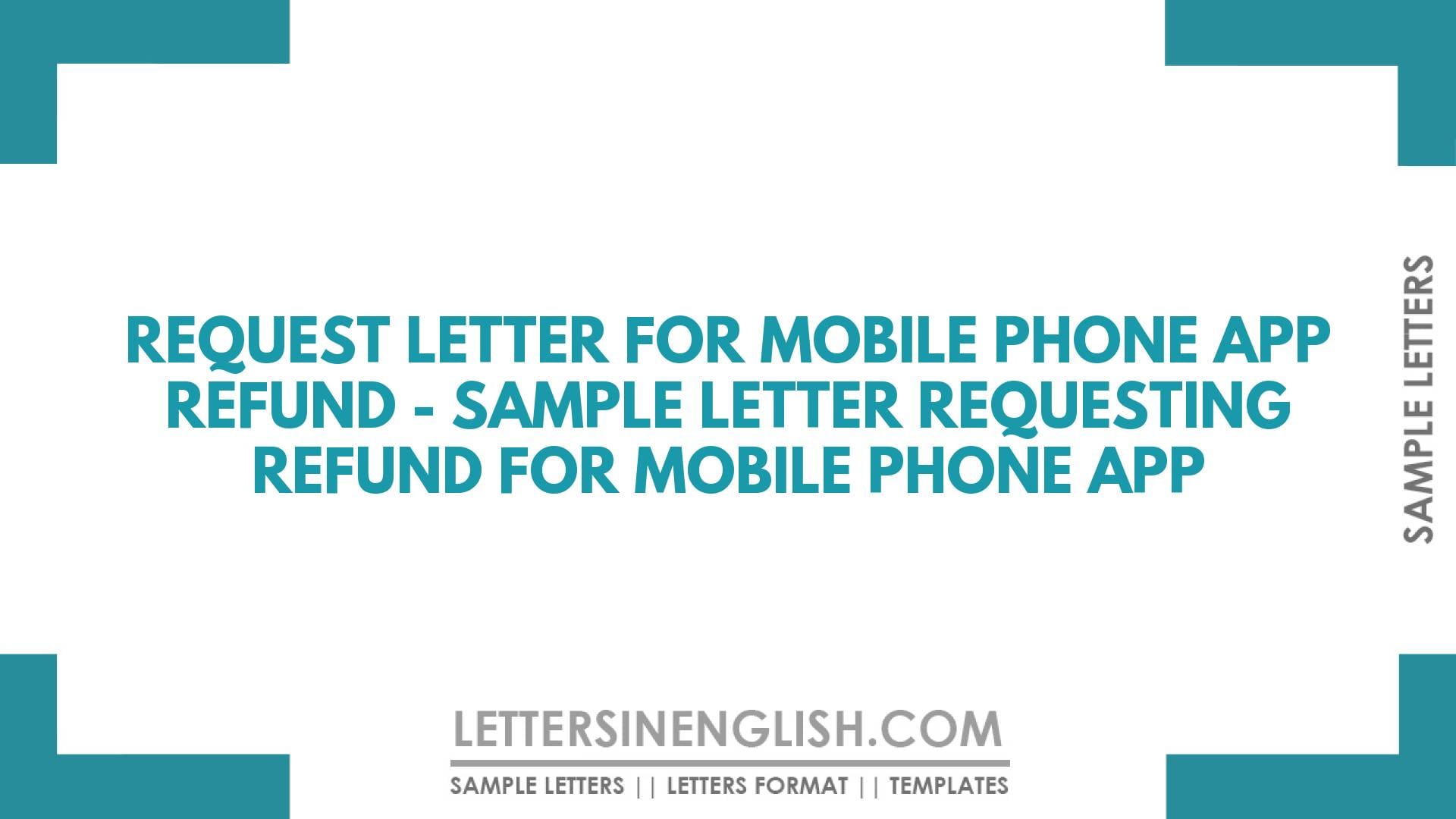Request Letter for Mobile Phone App Refund – Sample Letter Requesting Refund for Mobile Phone App