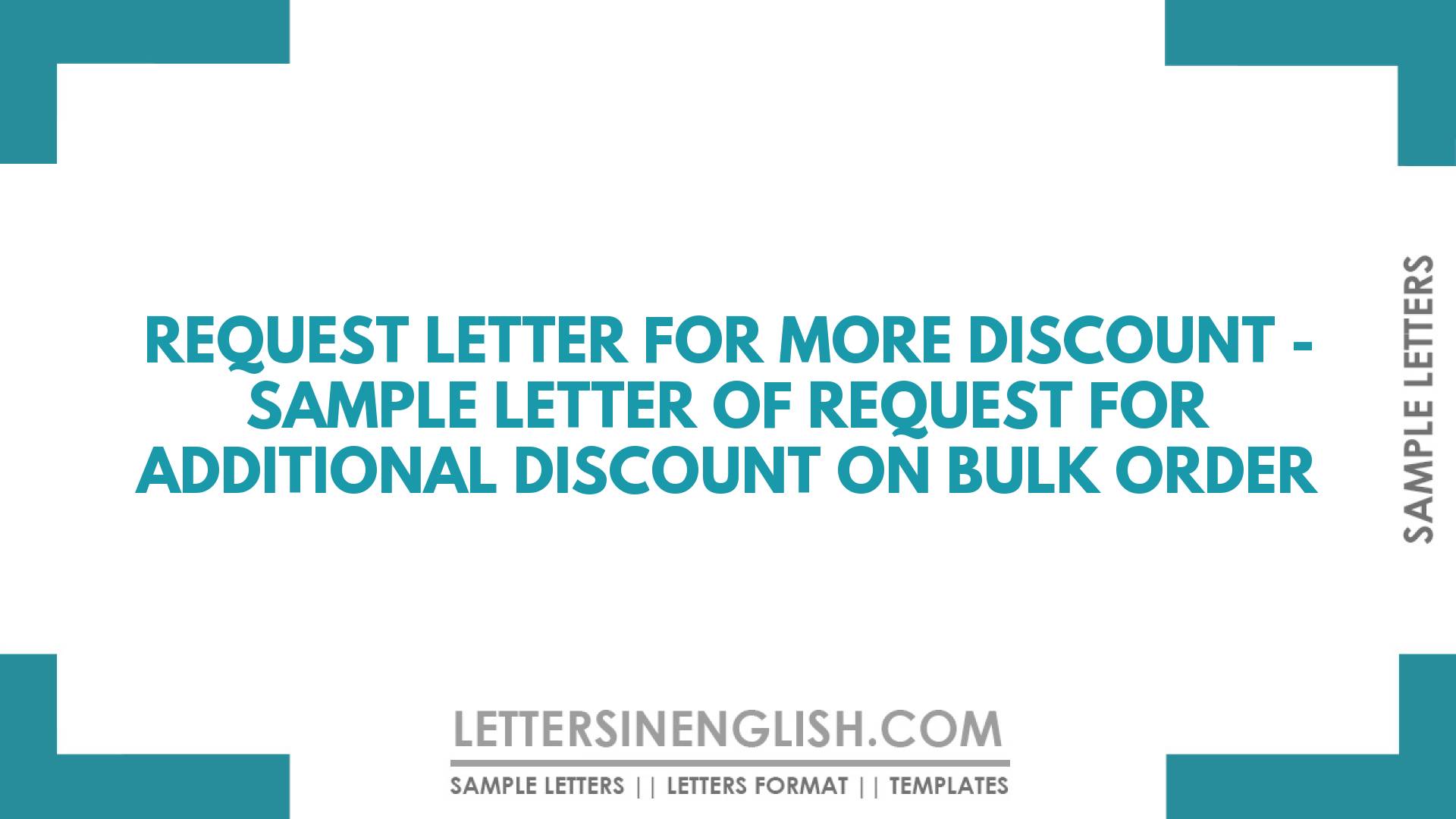 Request Letter for More Discount – Sample Letter of Request for Additional Discount on Bulk Order