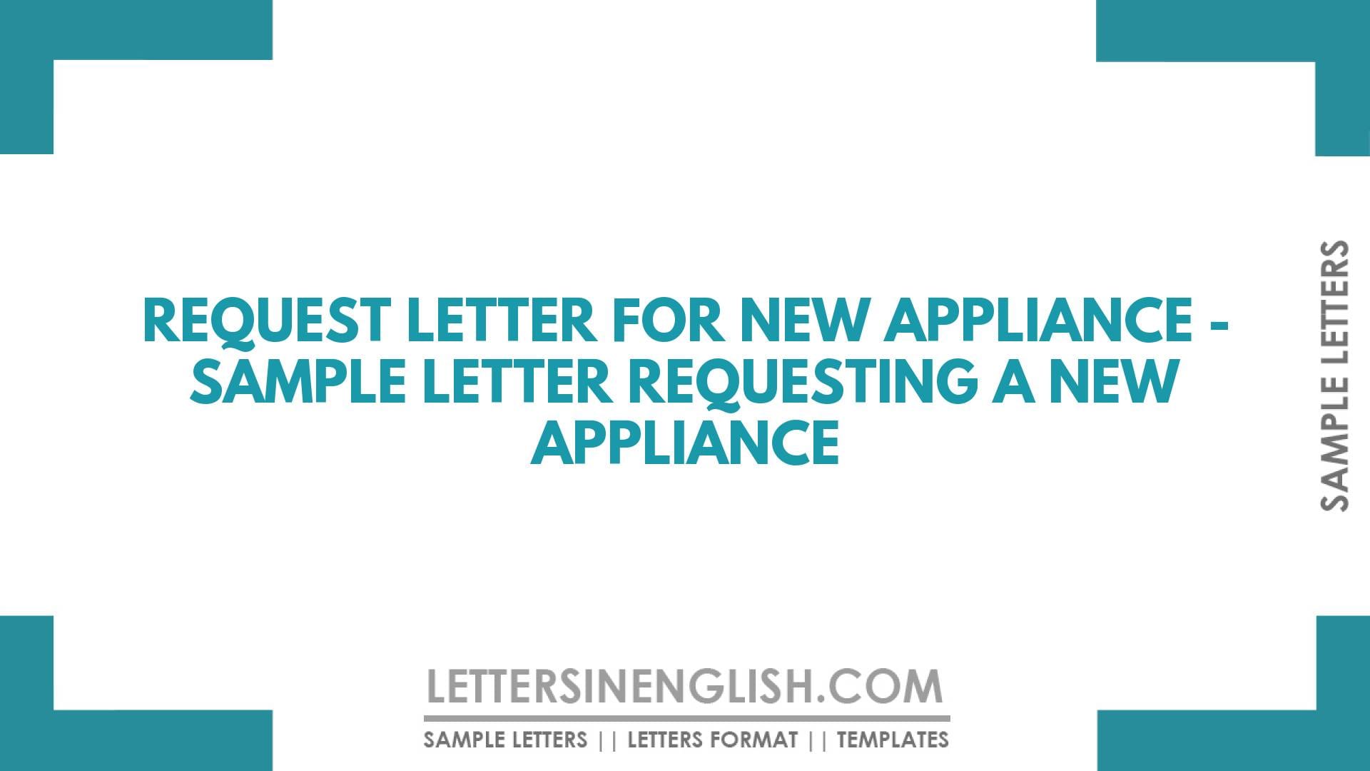 Request Letter for New Appliance – Sample Letter Requesting a New Appliance