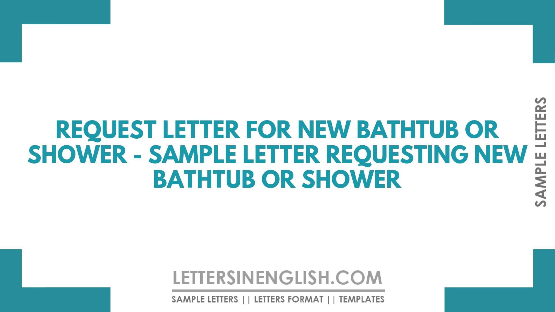 Request Letter for New Bathtub or Shower – Sample Letter Requesting New Bathtub or Shower
