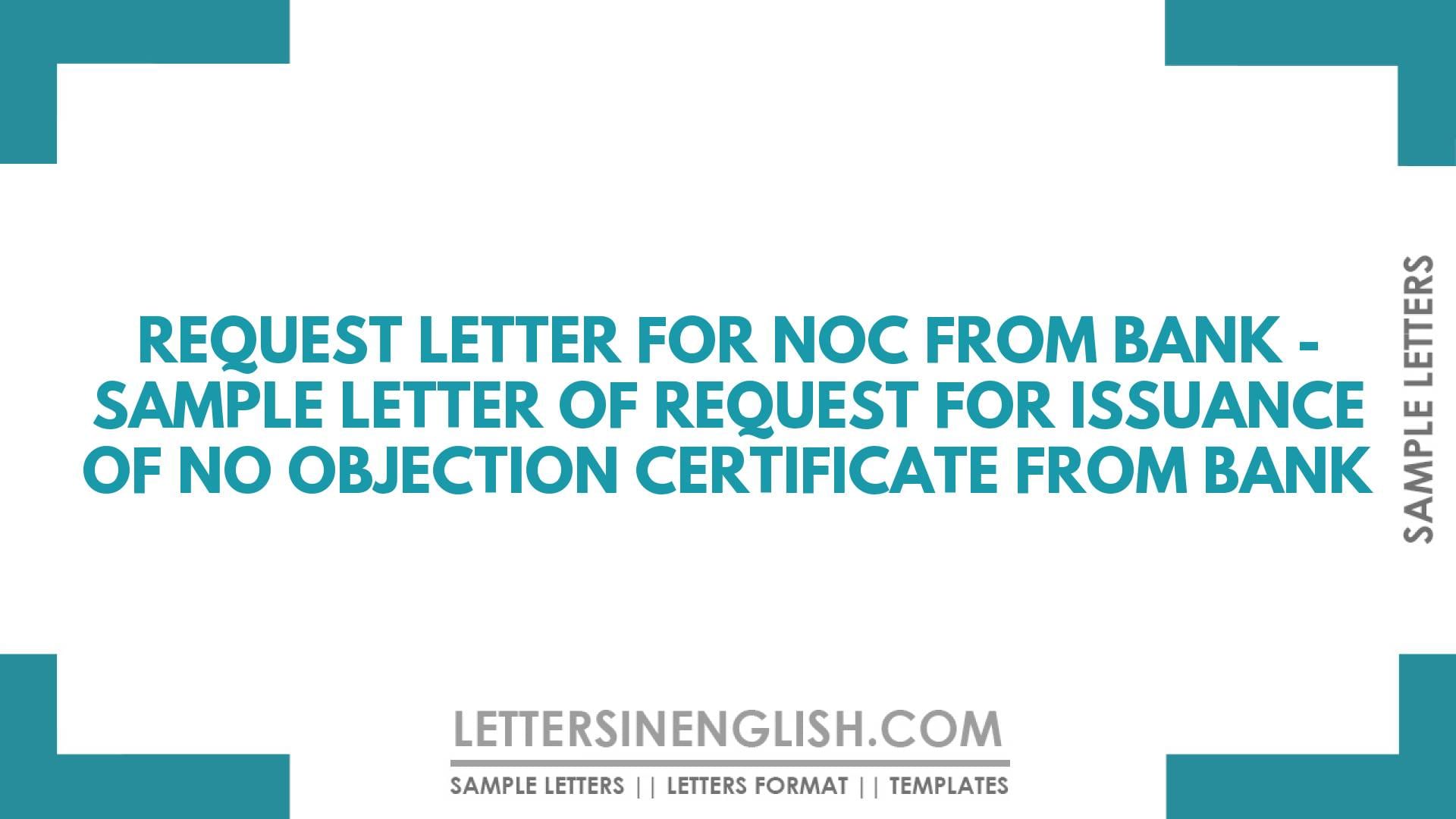 Request Letter for NOC from Bank – Sample Letter of Request for Issuance of No Objection Certificate from Bank