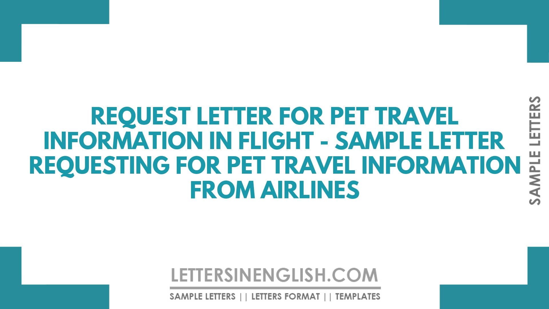 Request Letter for Pet Travel Information in Flight – Sample Letter Requesting for Pet Travel Information from Airlines