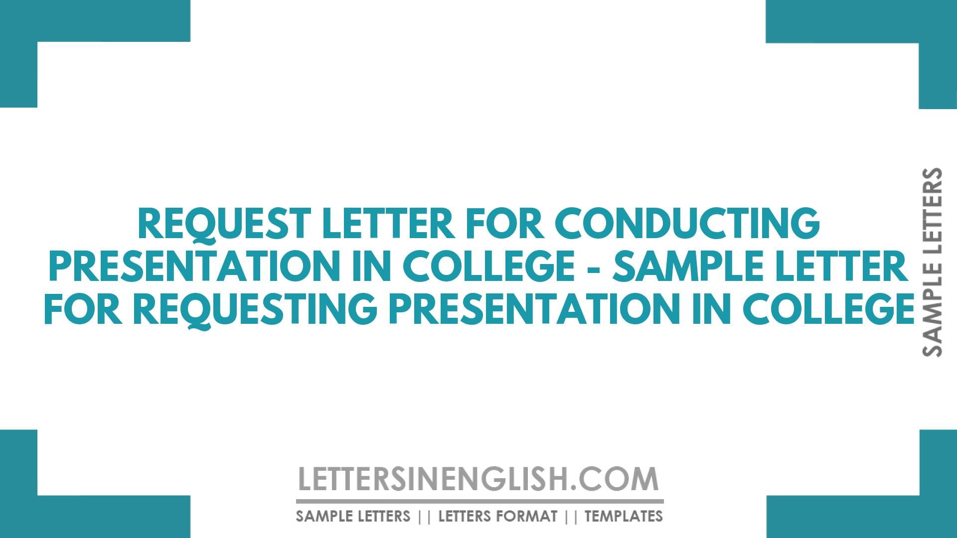 Request Letter for Conducting Presentation in College – Sample Letter for Requesting Presentation in College