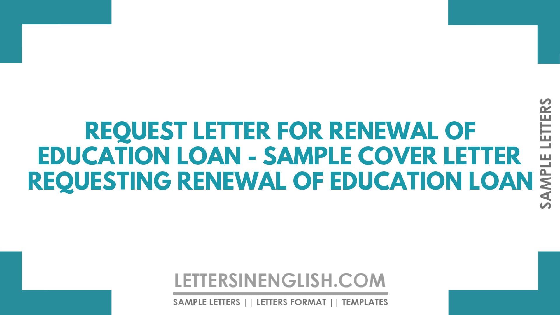 Request Letter for Renewal of Education Loan – Sample Cover Letter Requesting Renewal of Education Loan