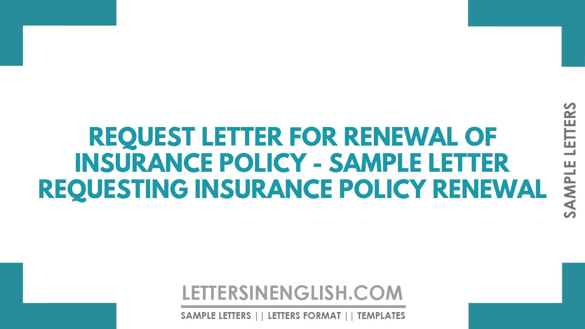 Request Letter for Renewal of Insurance Policy – Sample Letter Requesting Insurance Policy Renewal
