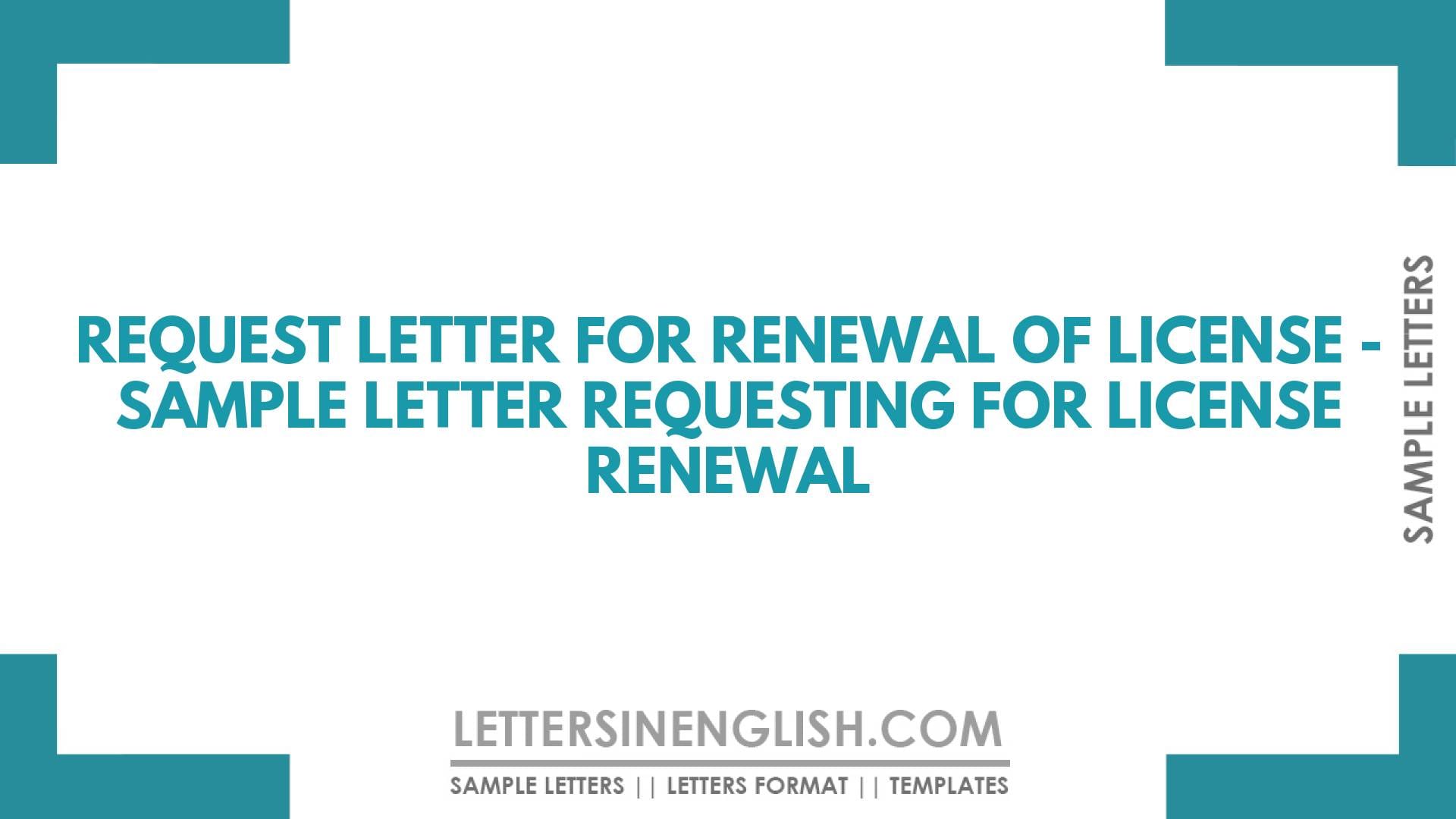 Request Letter for Renewal of License – Sample Letter Requesting for License Renewal