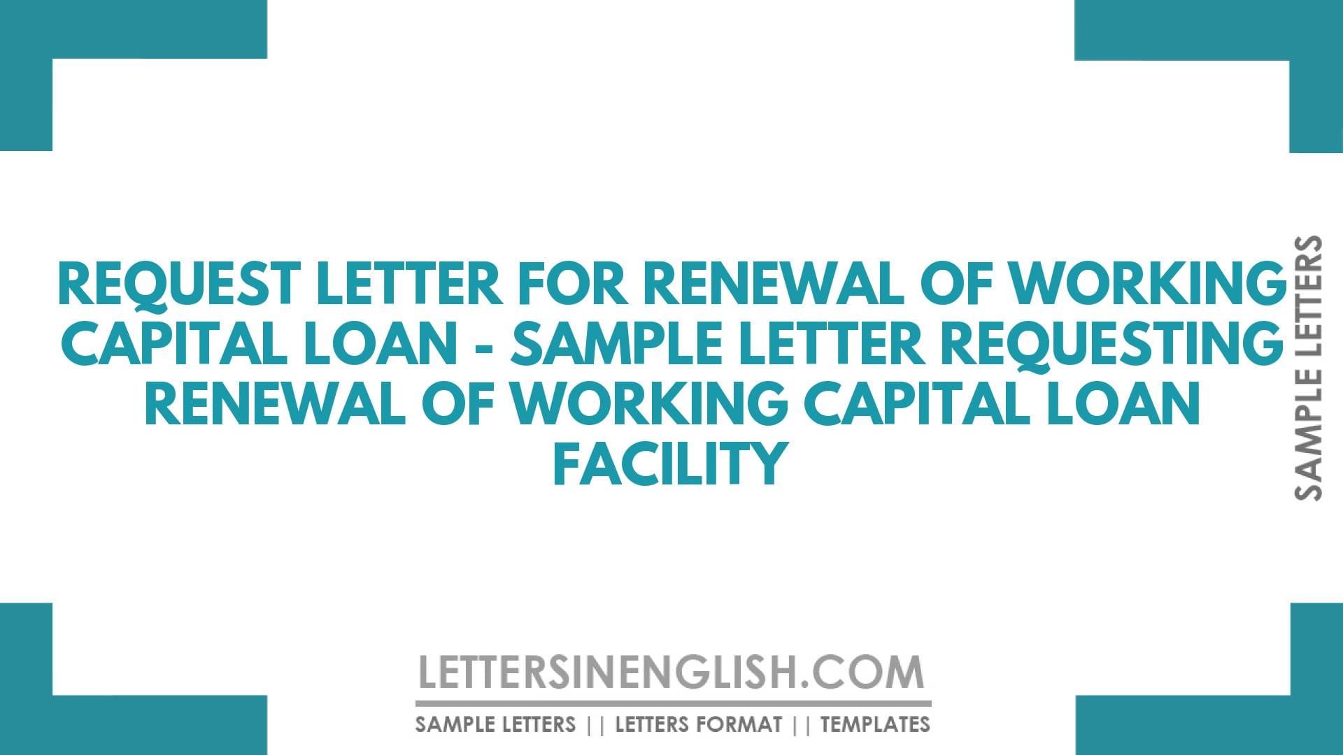 Request Letter for Renewal of Working Capital Loan – Sample Letter Requesting Renewal of Working Capital Loan Facility