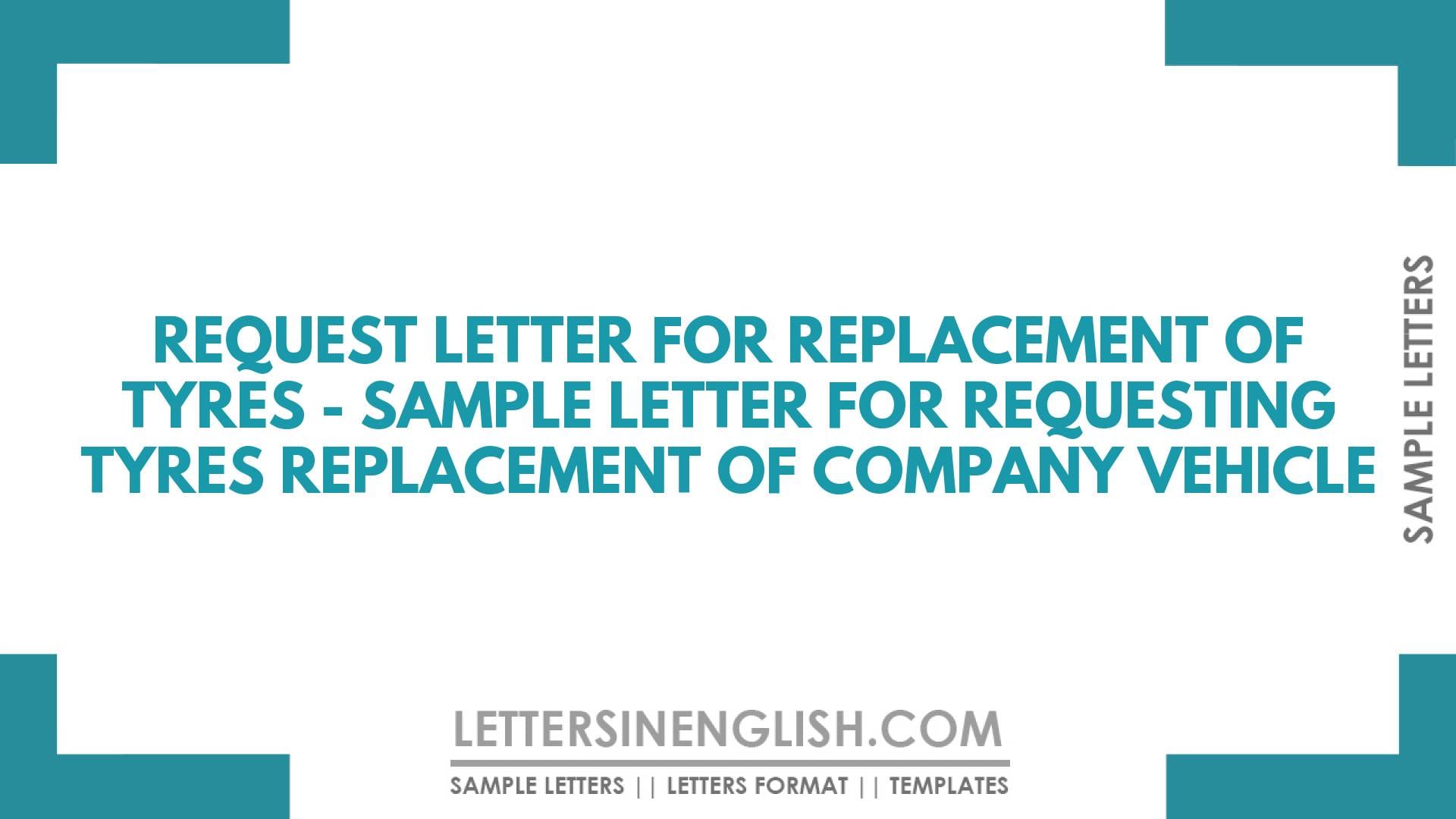 Request Letter for Replacement of Tyres Sample Letter for Requesting
