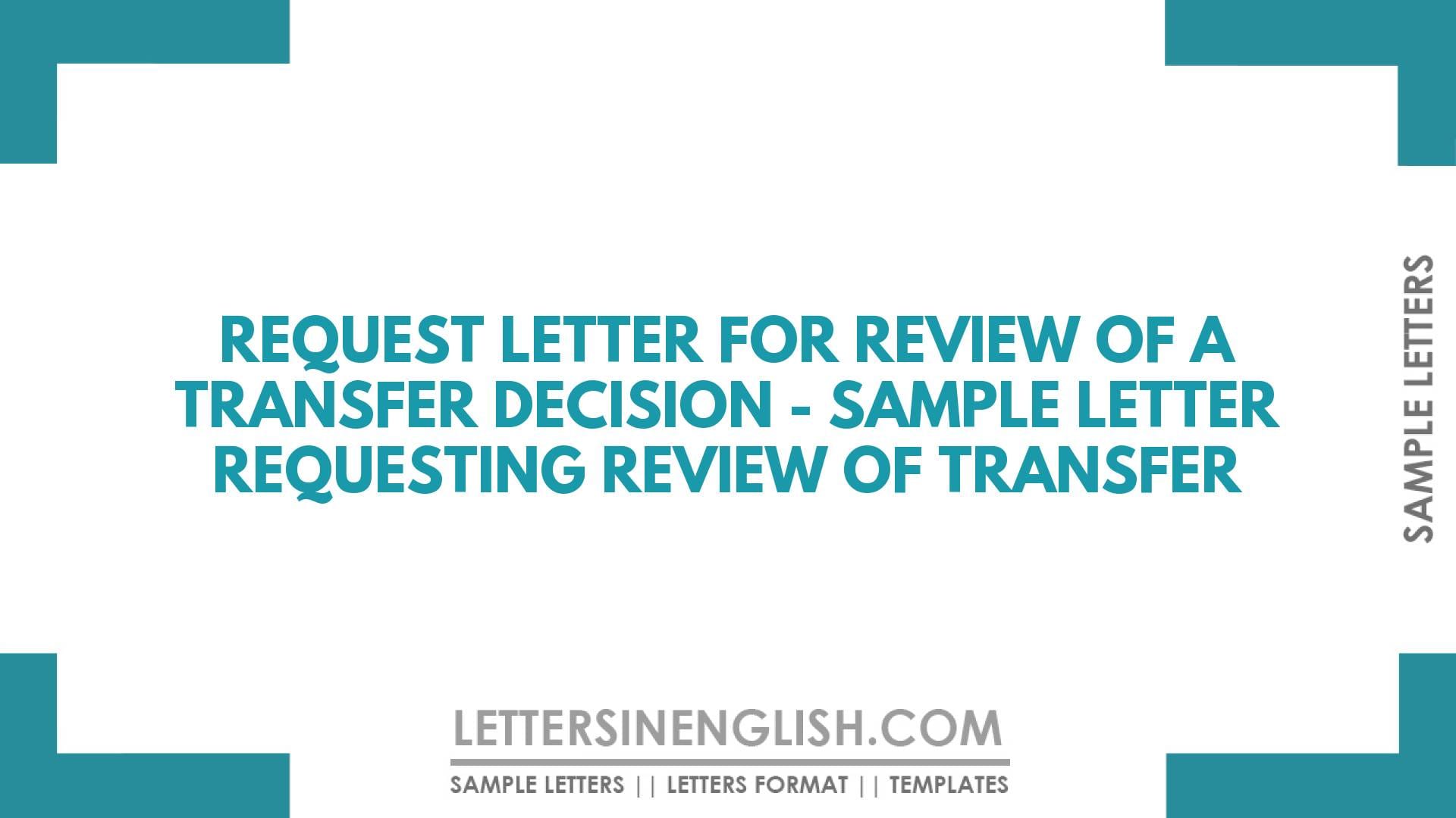 Request Letter for Review of a Transfer Decision – Sample Letter Requesting Review of Transfer