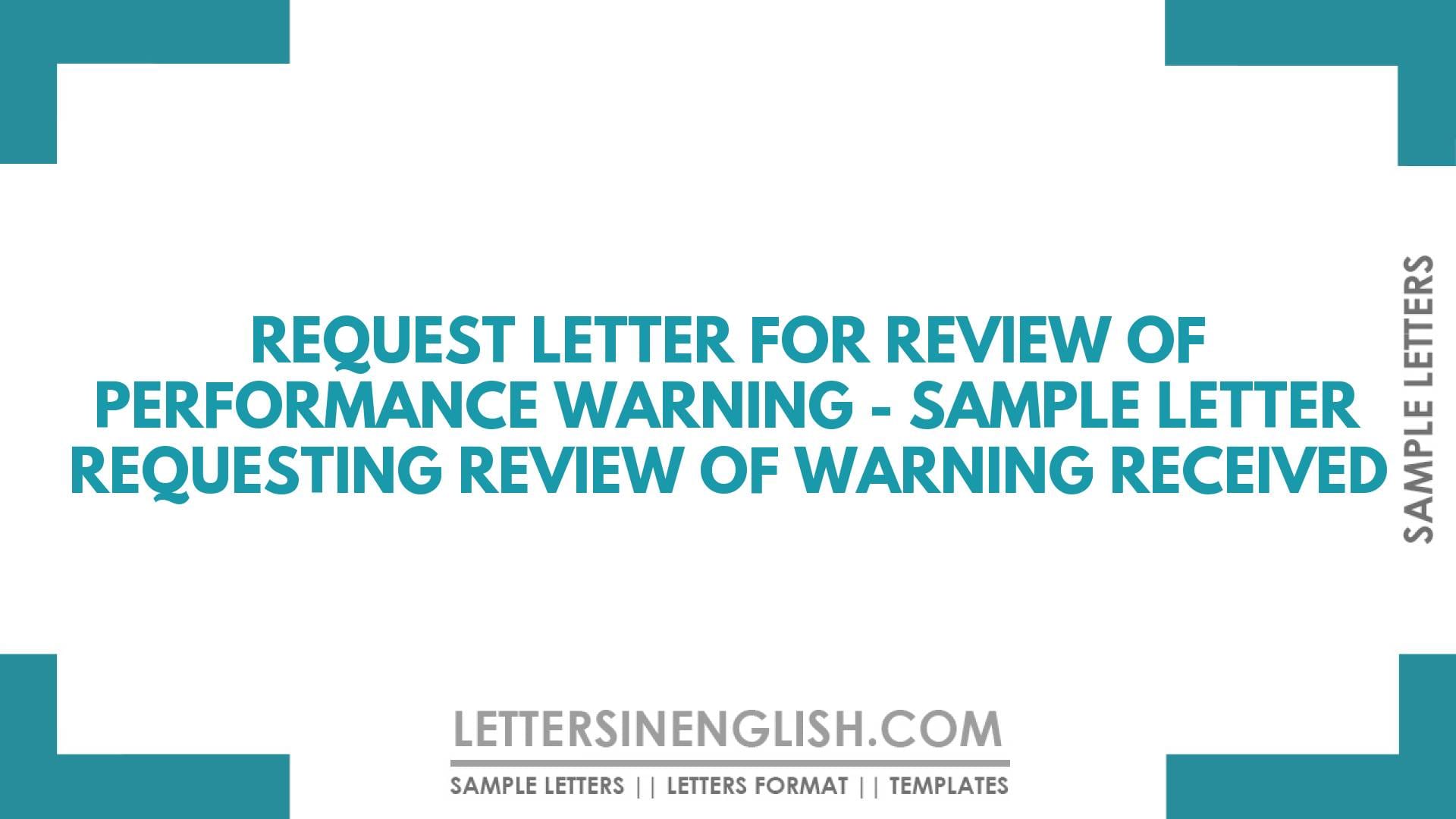 Request Letter for Review of Performance Warning – Sample Letter Requesting Review of Warning Received