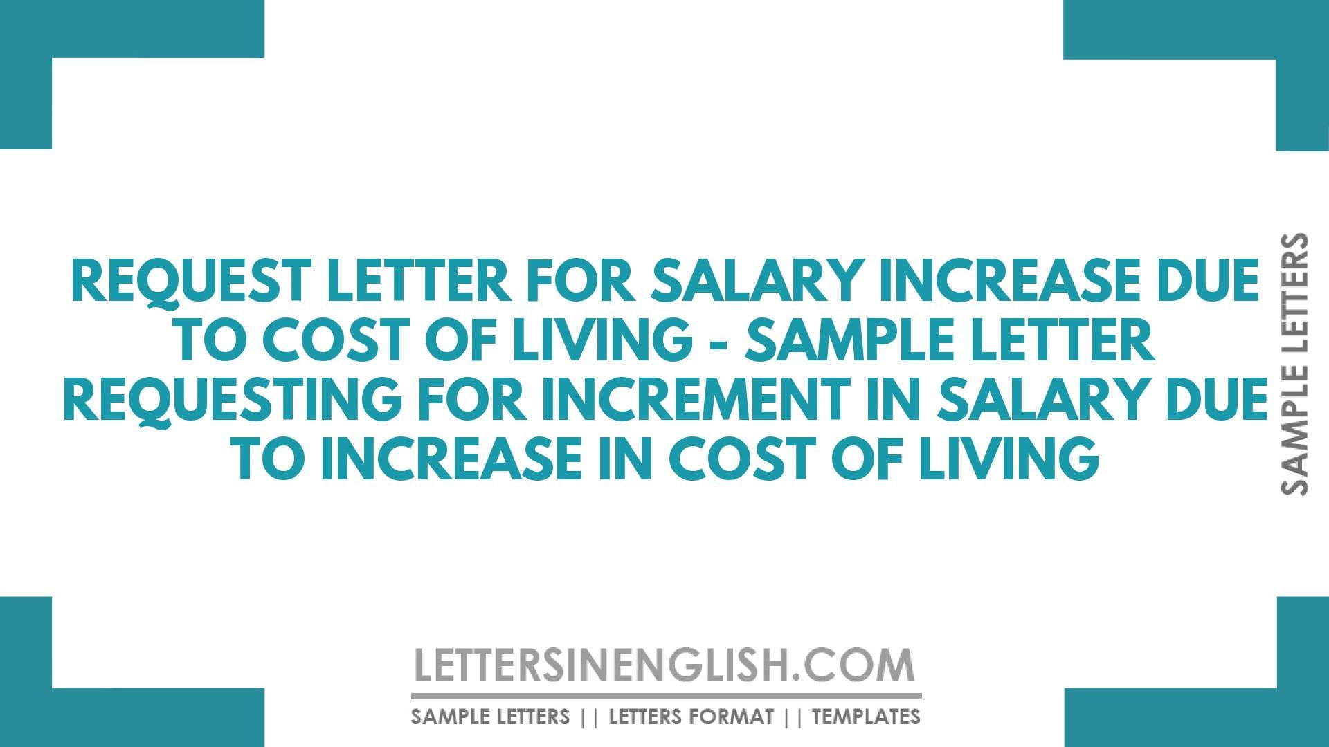 Request Letter for Salary Increase Due to Cost of Living – Sample Letter Requesting for Increment in Salary due to Increase in Cost of Living