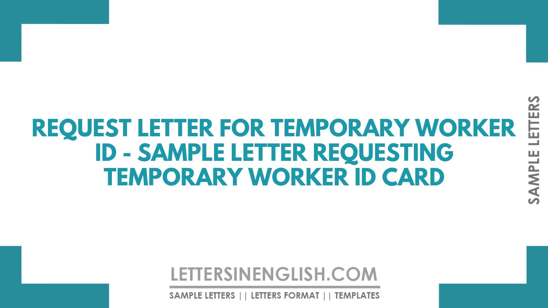 Request Letter for Temporary Worker ID – Sample Letter Requesting Temporary Worker ID Card