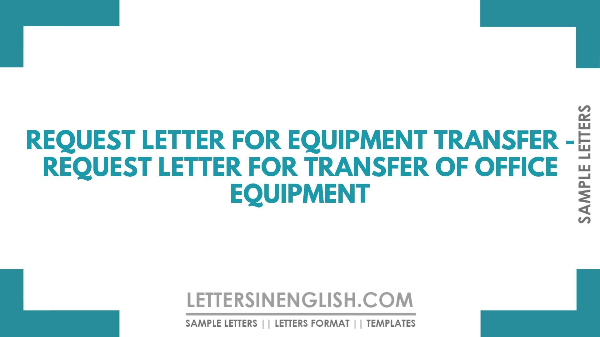 Request Letter for Equipment Transfer – Request Letter for Transfer of Office Equipment