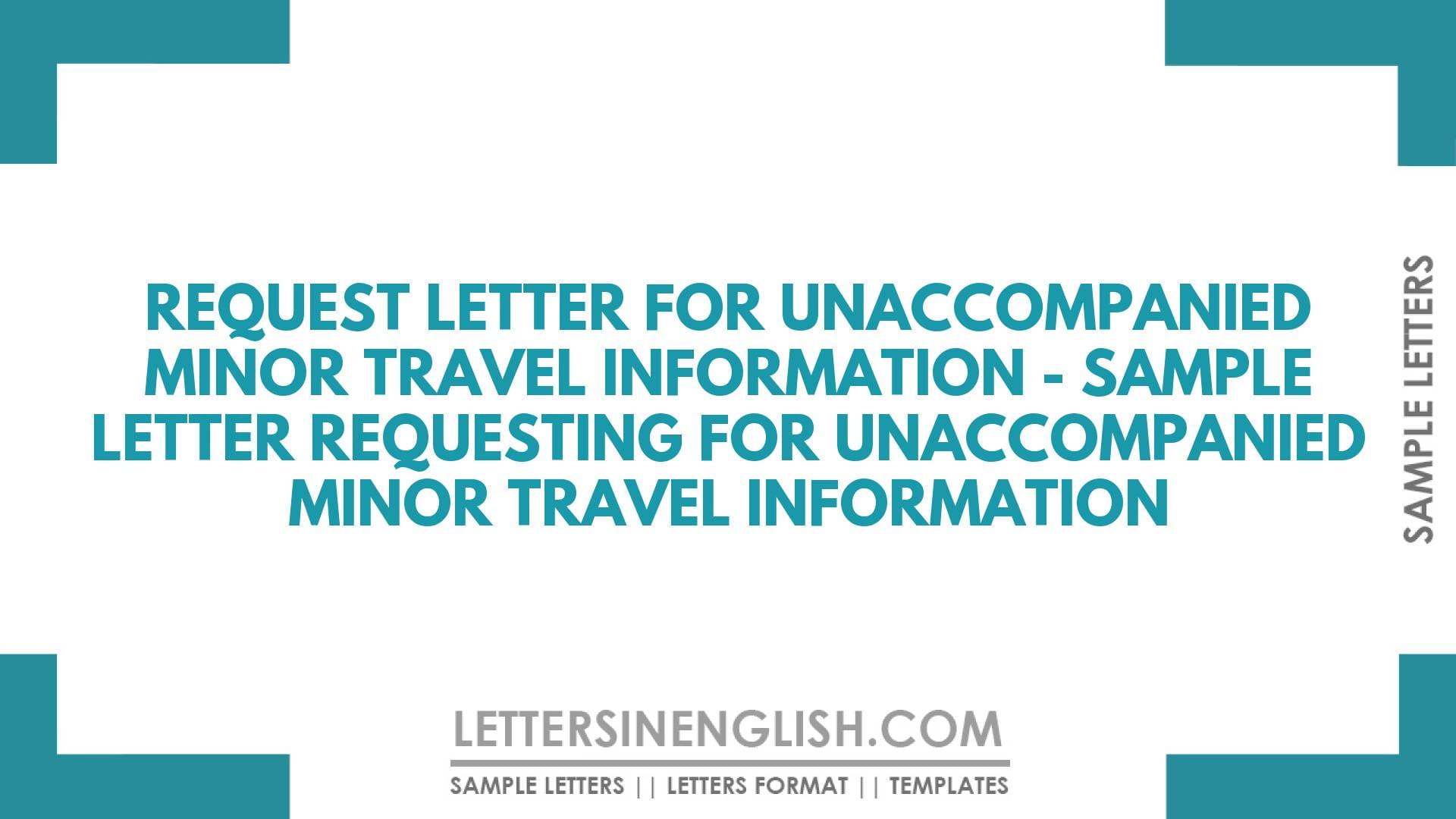 Request Letter for Unaccompanied Minor Travel Information – Sample Letter Requesting for Unaccompanied Minor Travel Information