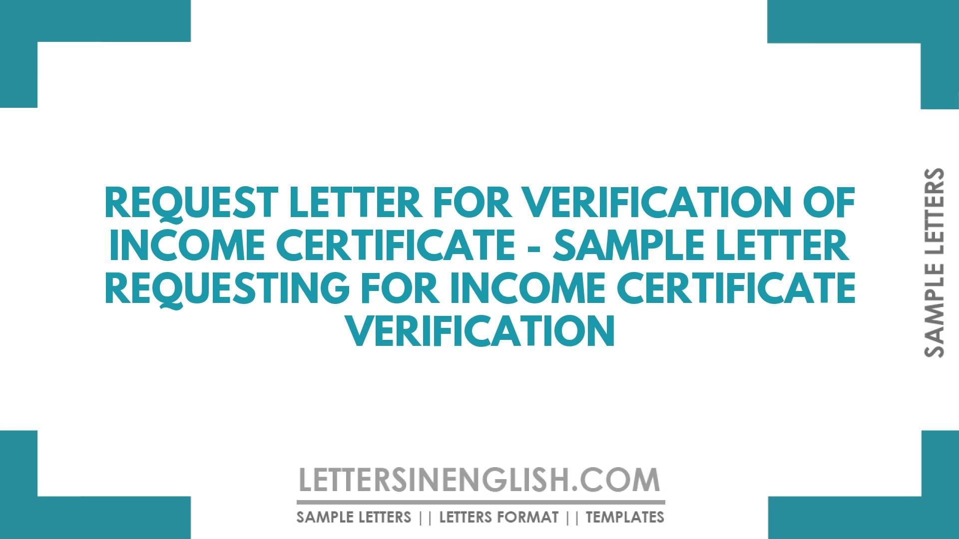 Request Letter for Verification of Income Certificate – Sample Letter Requesting for Income Certificate Verification