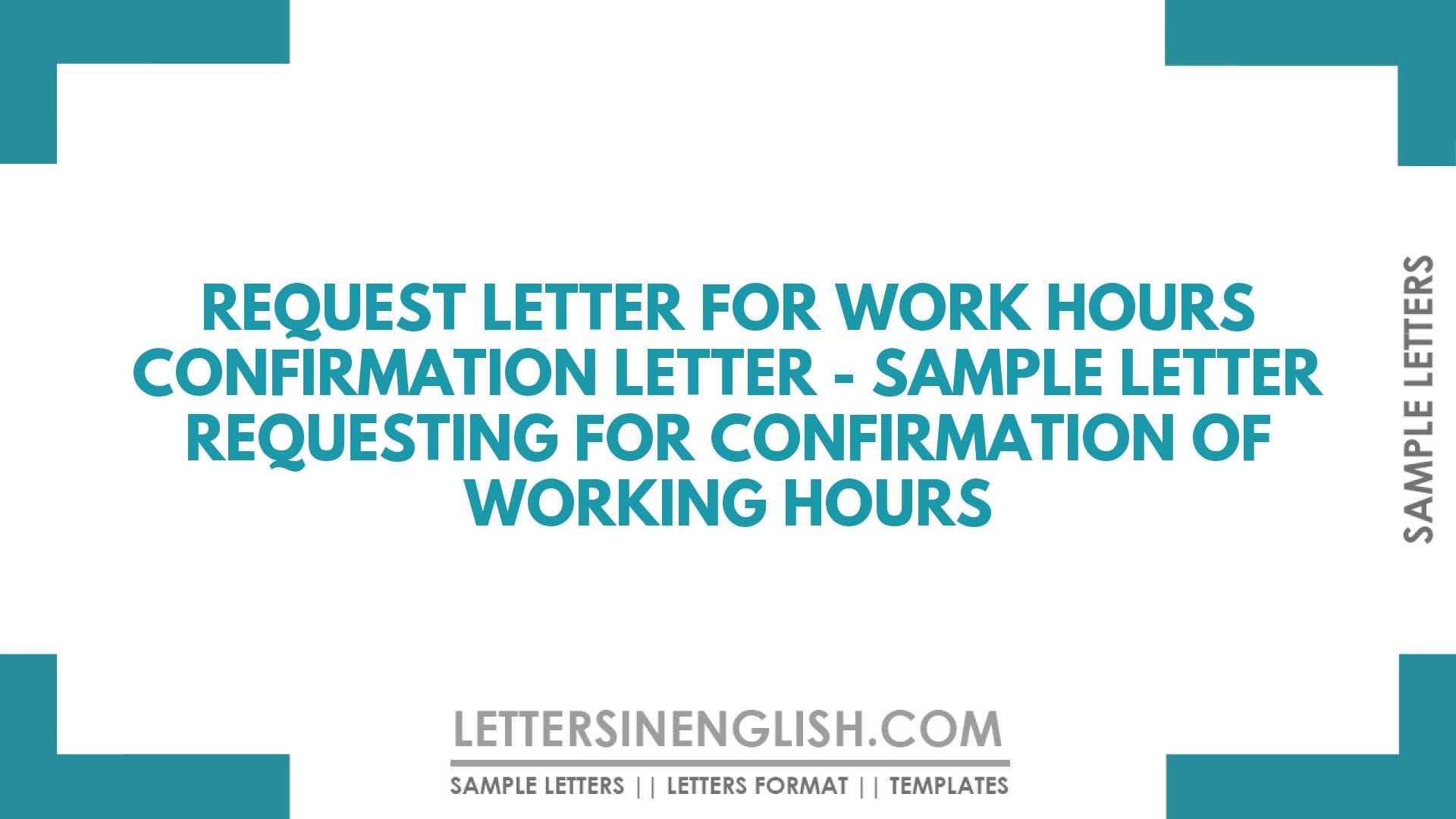 Request Letter for Work Hours Confirmation Letter – Sample Letter Requesting for Confirmation of Working Hours