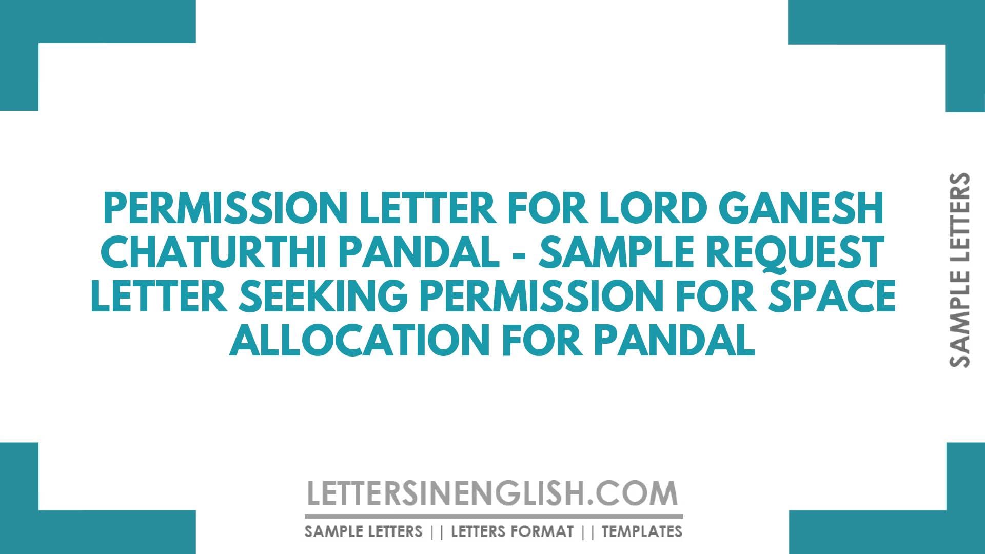 Permission Letter for Lord Ganesh Chaturthi Pandal – Sample Request Letter Seeking Permission for Space Allocation for Pandal