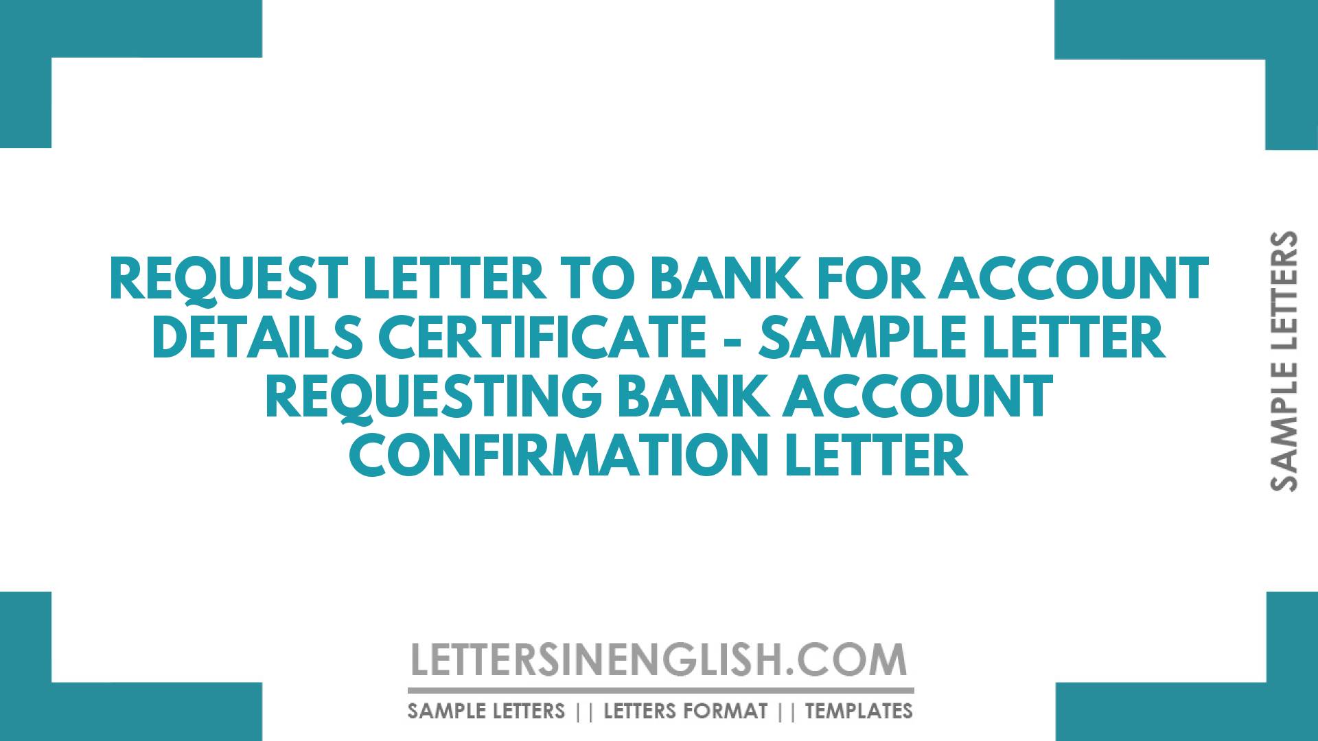 Request Letter to Bank for Account Details Certificate – Sample Letter Requesting Bank Account Confirmation Letter