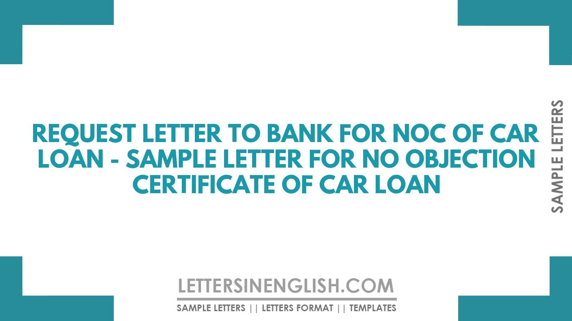 Request Letter to Bank for NOC of Car loan – Sample Letter for No Objection Certificate of Car loan