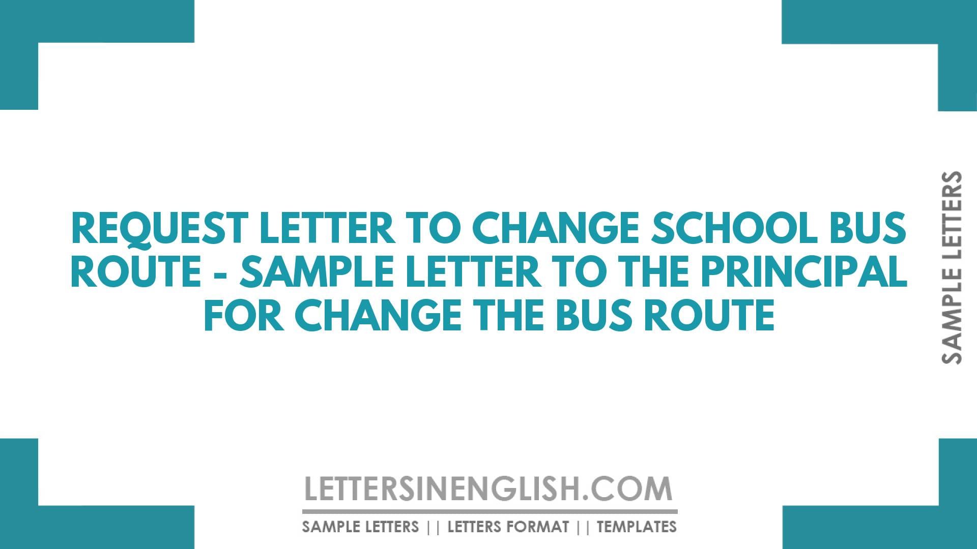 Request Letter to Change School Bus Route – Sample Letter to the Principal for Change the Bus Route