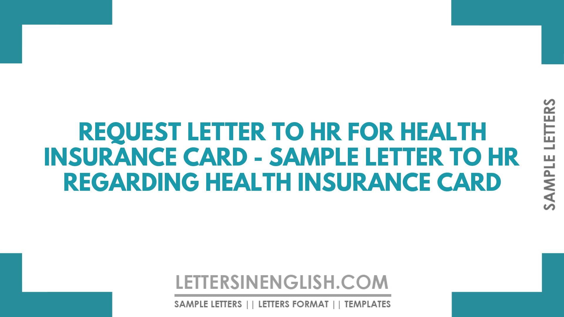Request Letter to HR for Health Insurance Card  – Sample Letter to HR Regarding Health Insurance Card