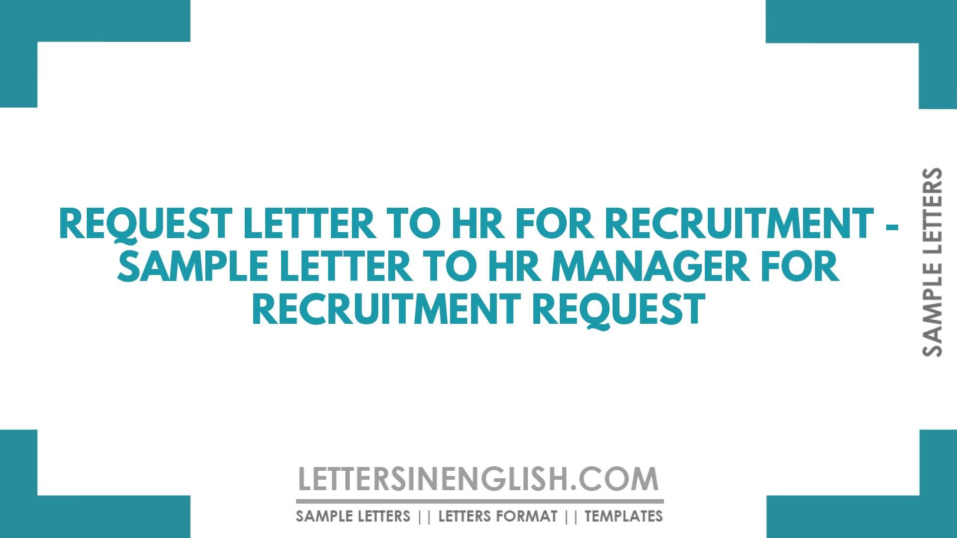 Request Letter to HR for Recruitment – Sample Letter to HR Manager for Recruitment Request