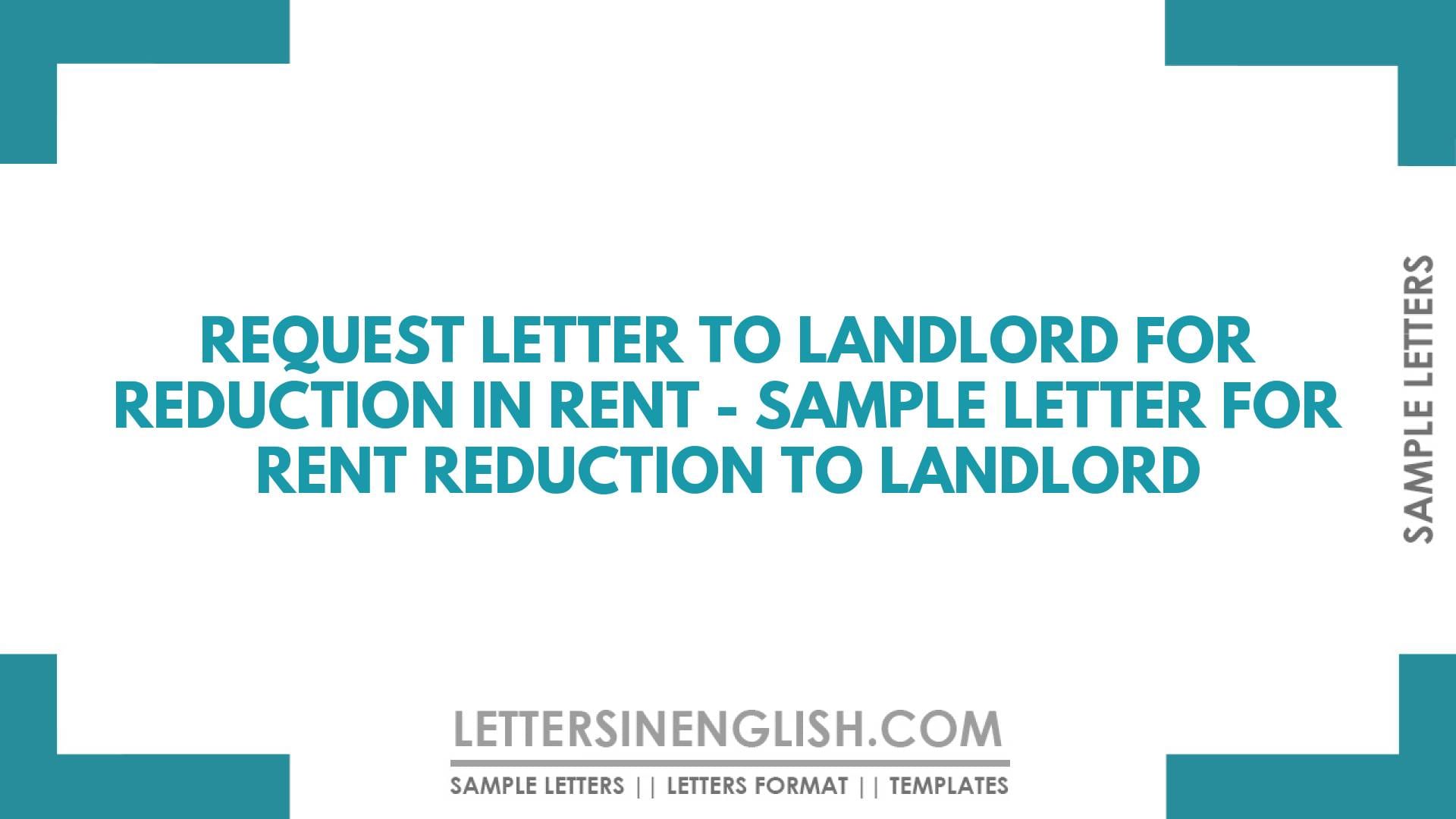 Request Letter to Landlord for Reduction in Rent – Sample Letter for Rent Reduction to Landlord