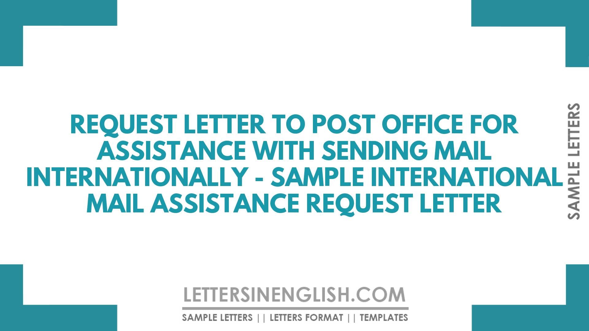 Request Letter to Post Office for Assistance With Sending Mail Internationally – Sample International Mail Assistance Request Letter