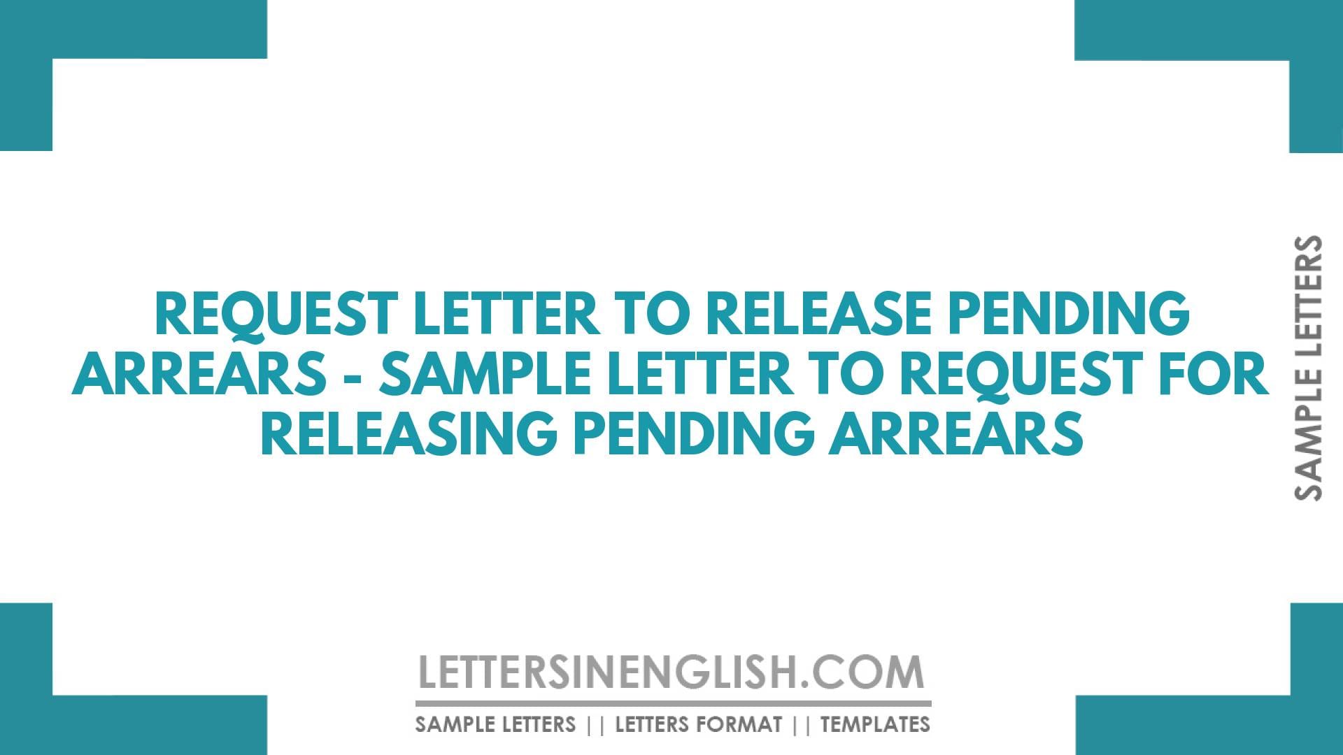 Request Letter to Release Pending Arrears – Sample Letter to Request for Releasing Pending Arrears