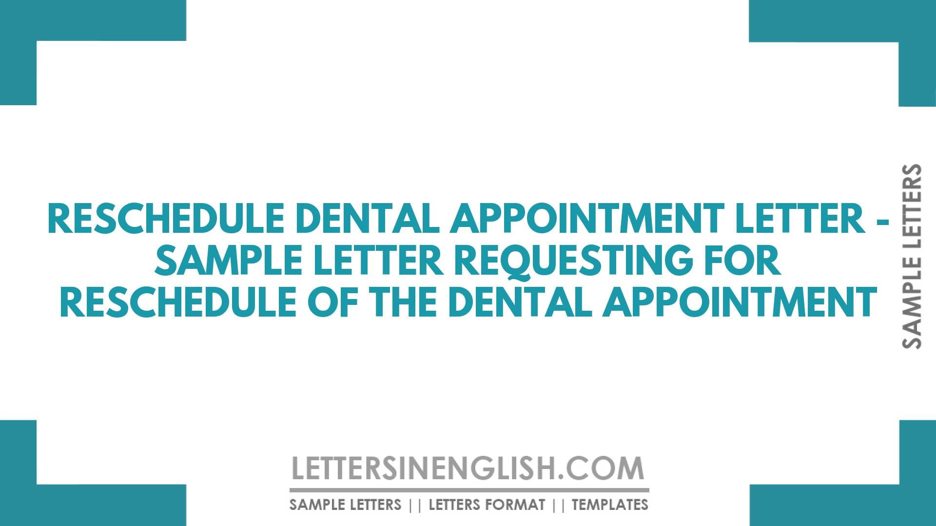 Reschedule Dental Appointment Letter – Sample Letter Requesting for Reschedule of the Dental Appointment