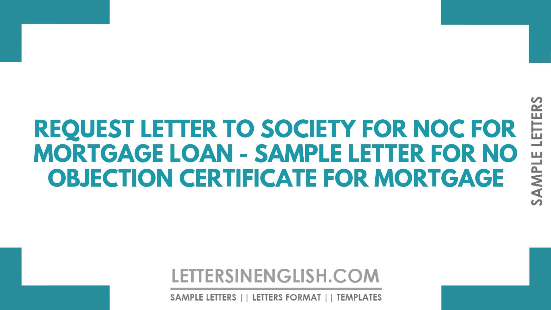 Request Letter to Society For NOC for Mortgage Loan – Sample Letter for No Objection Certificate for Mortgage
