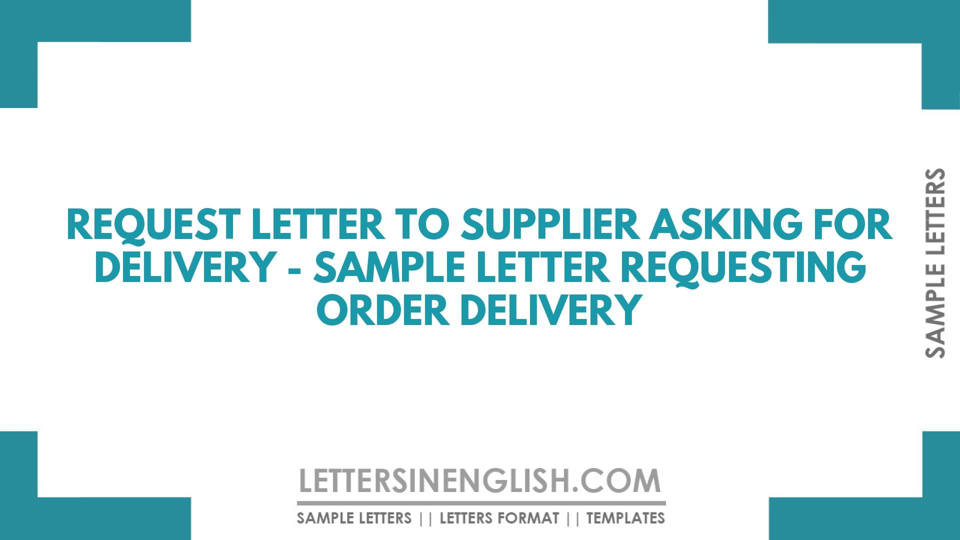 Request Letter to Supplier Asking for Delivery – Sample Letter Requesting Order Delivery