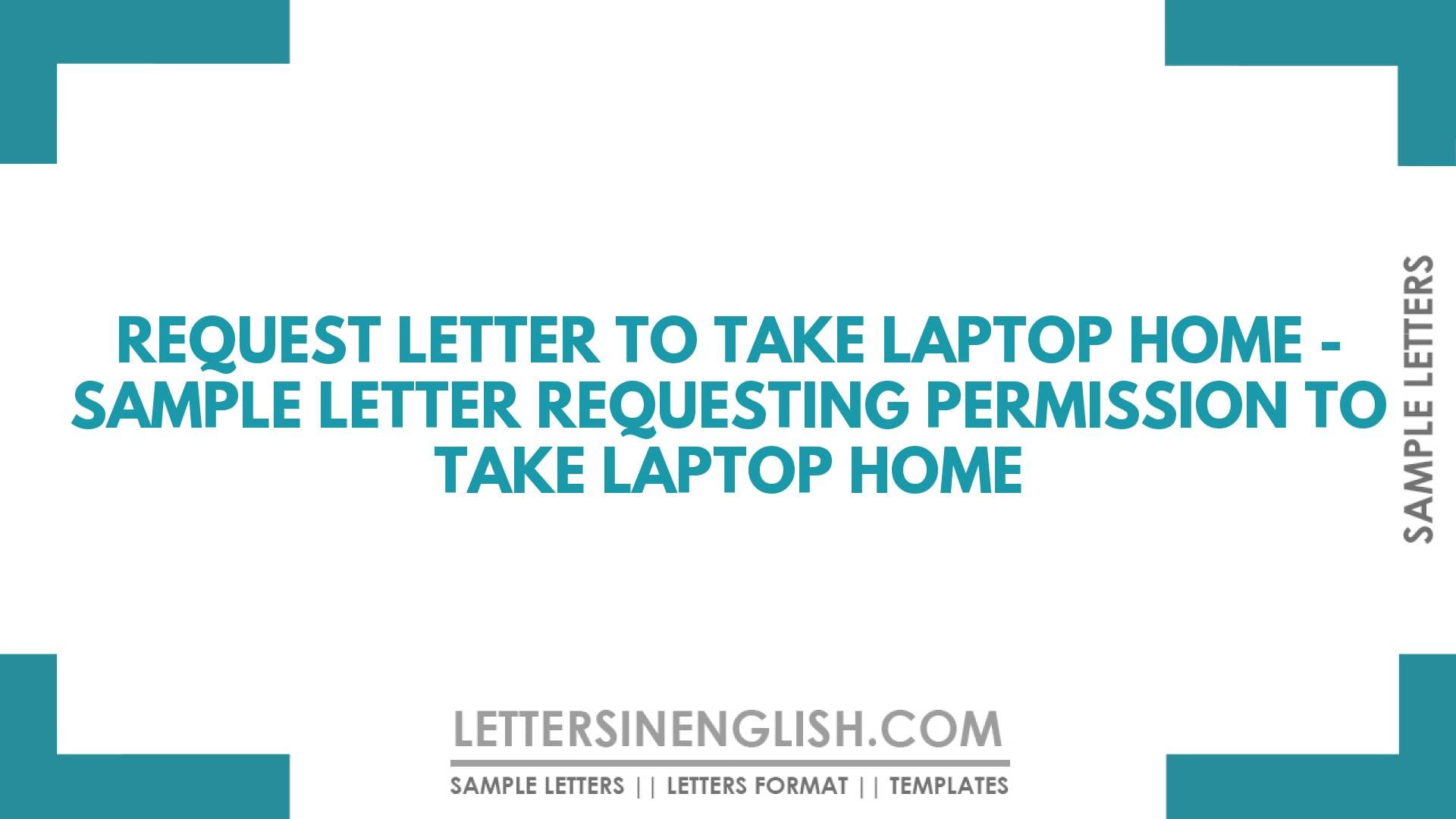 Request Letter to Take Laptop Home – Sample Letter Requesting Permission to Take Laptop Home