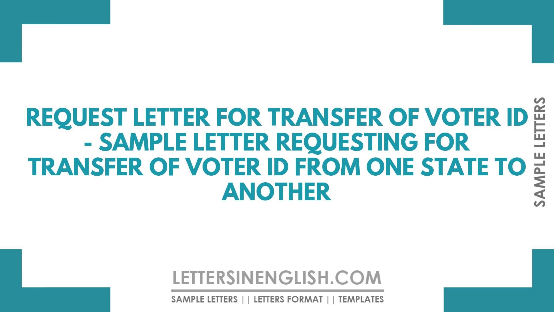 Request Letter for Transfer of Voter ID – Sample Letter Requesting for Transfer of Voter ID from One State to Another
