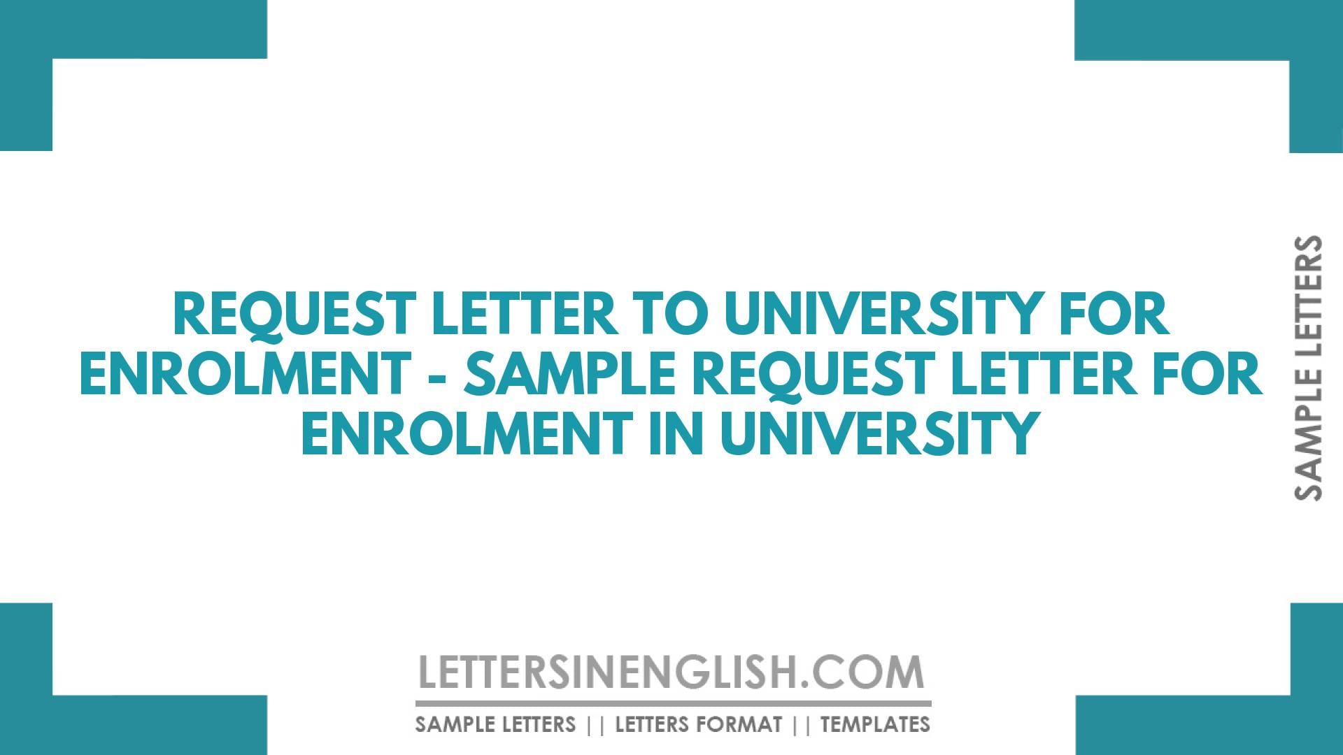 Request Letter to University for Enrolment – Sample Request Letter for Enrolment in University