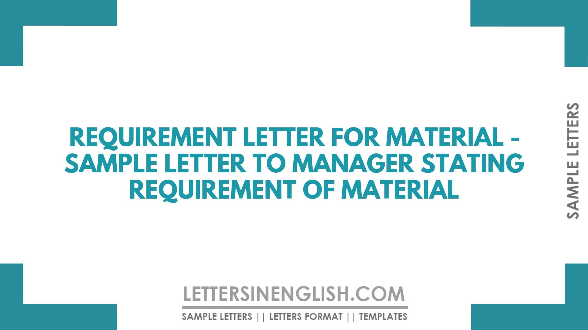 Requirement Letter for Material – Sample Letter to Manager Stating Requirement of Material