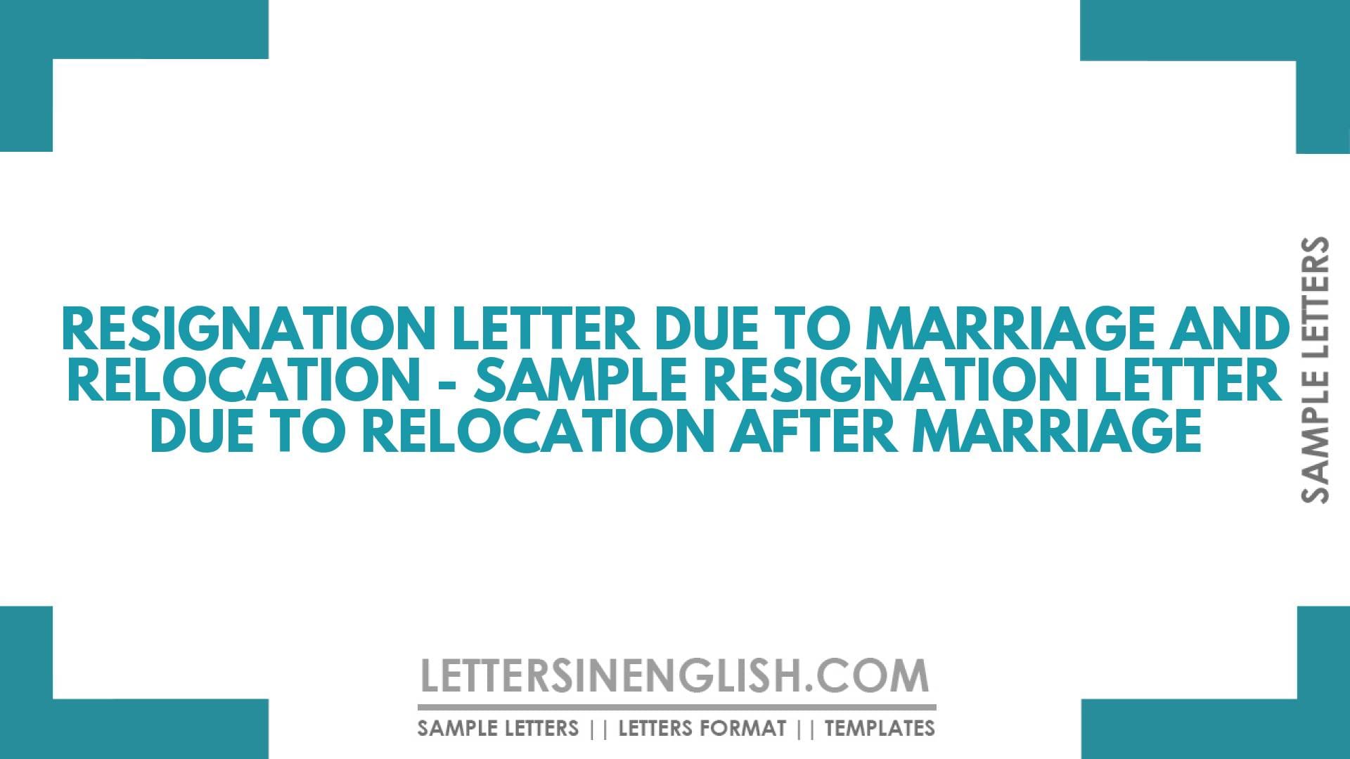 Resignation Letter Due to Marriage and Relocation – Sample Resignation Letter Due to Relocation After Marriage