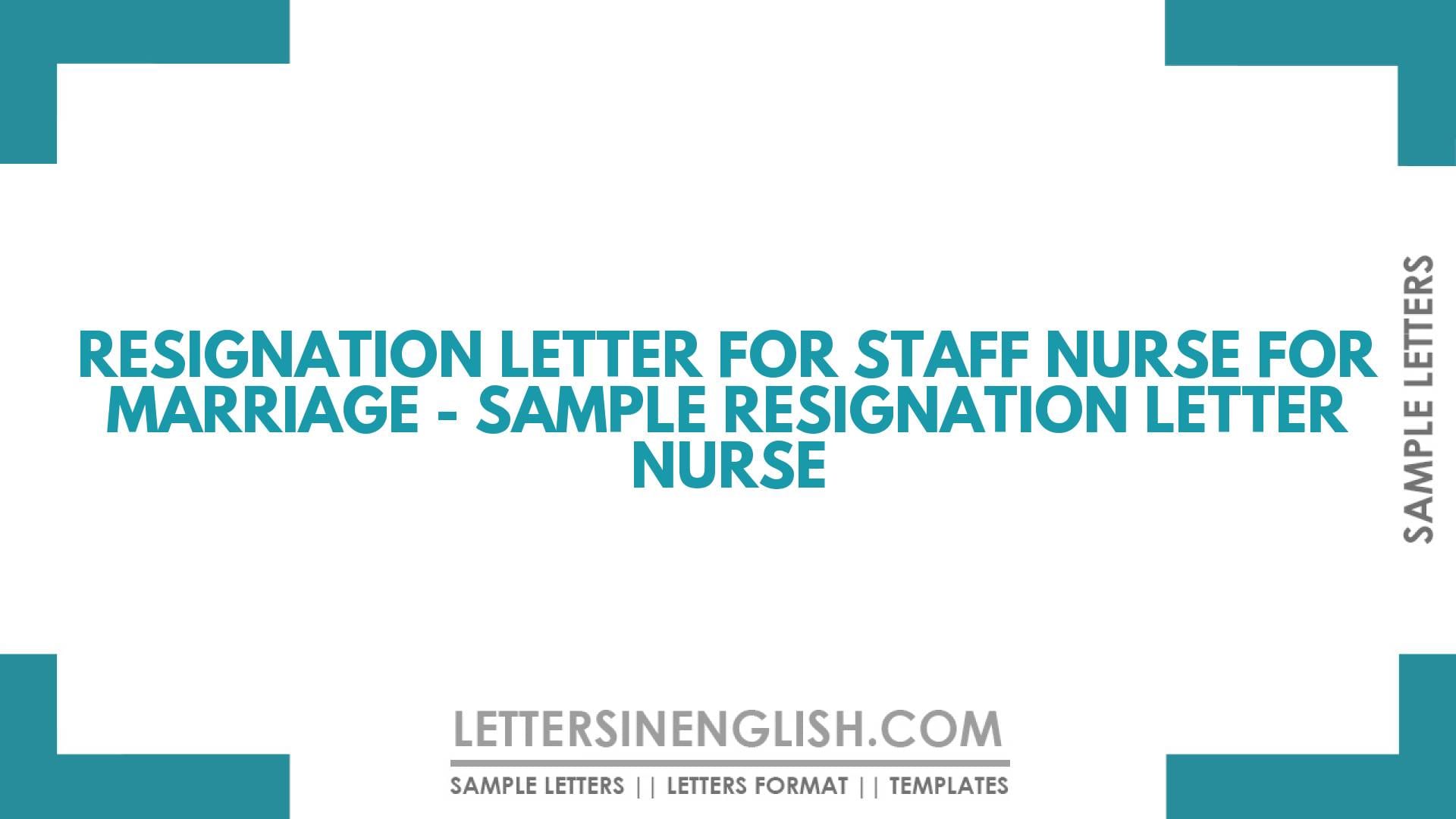 Resignation Letter for Staff Nurse for Marriage – Sample Resignation Letter Nurse